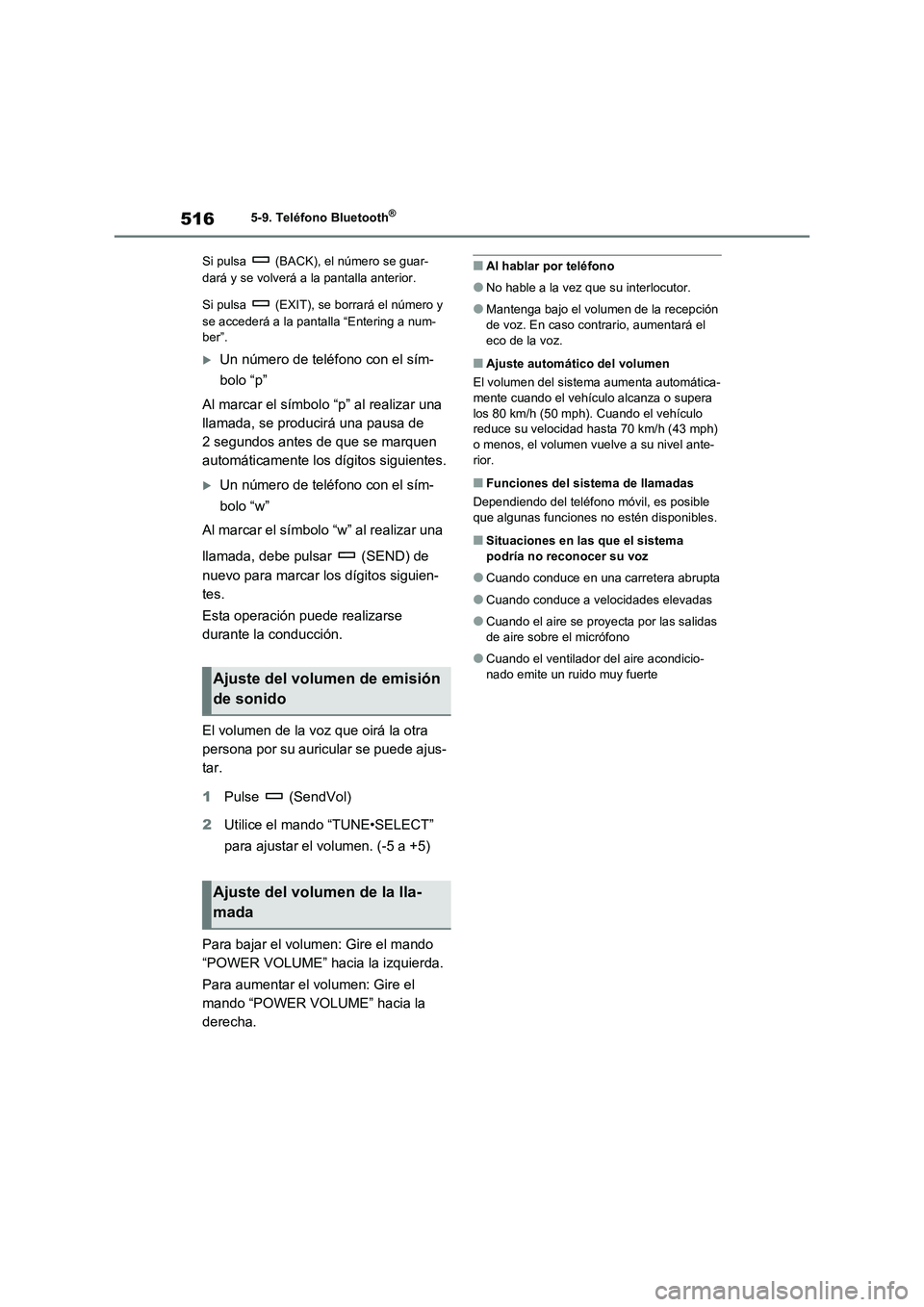 TOYOTA RAV4 2020 Manual del propietario (in Spanish) 5165-9. Teléfono Bluetooth®
Si pulsa (BACK), el número se guar-
dará y se volverá a la pantalla anterior.
Si pulsa (EXIT), se borrará el número y
se accederá a la pantalla “Entering a n TOYOTA RAV4 2020 Manual del propietario (in Spanish) 5165-9. Teléfono Bluetooth®
Si pulsa (BACK), el número se guar-
dará y se volverá a la pantalla anterior.
Si pulsa (EXIT), se borrará el número y
se accederá a la pantalla “Entering a n