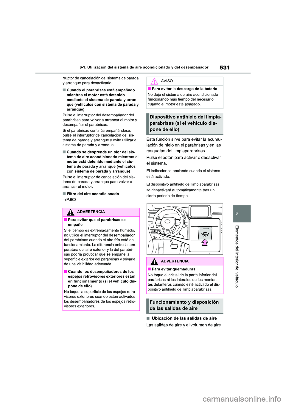 TOYOTA RAV4 2020 Manual del propietario (in Spanish) 531
6
6-1. Utilización del sistema de aire acondicionado y del desempañador
Elementos del interior del vehículo
rruptor de cancelación del sistema de parada y arranque para desactivarlo.
■Cuan TOYOTA RAV4 2020 Manual del propietario (in Spanish) 531
6
6-1. Utilización del sistema de aire acondicionado y del desempañador
Elementos del interior del vehículo
rruptor de cancelación del sistema de parada y arranque para desactivarlo.
■Cuan