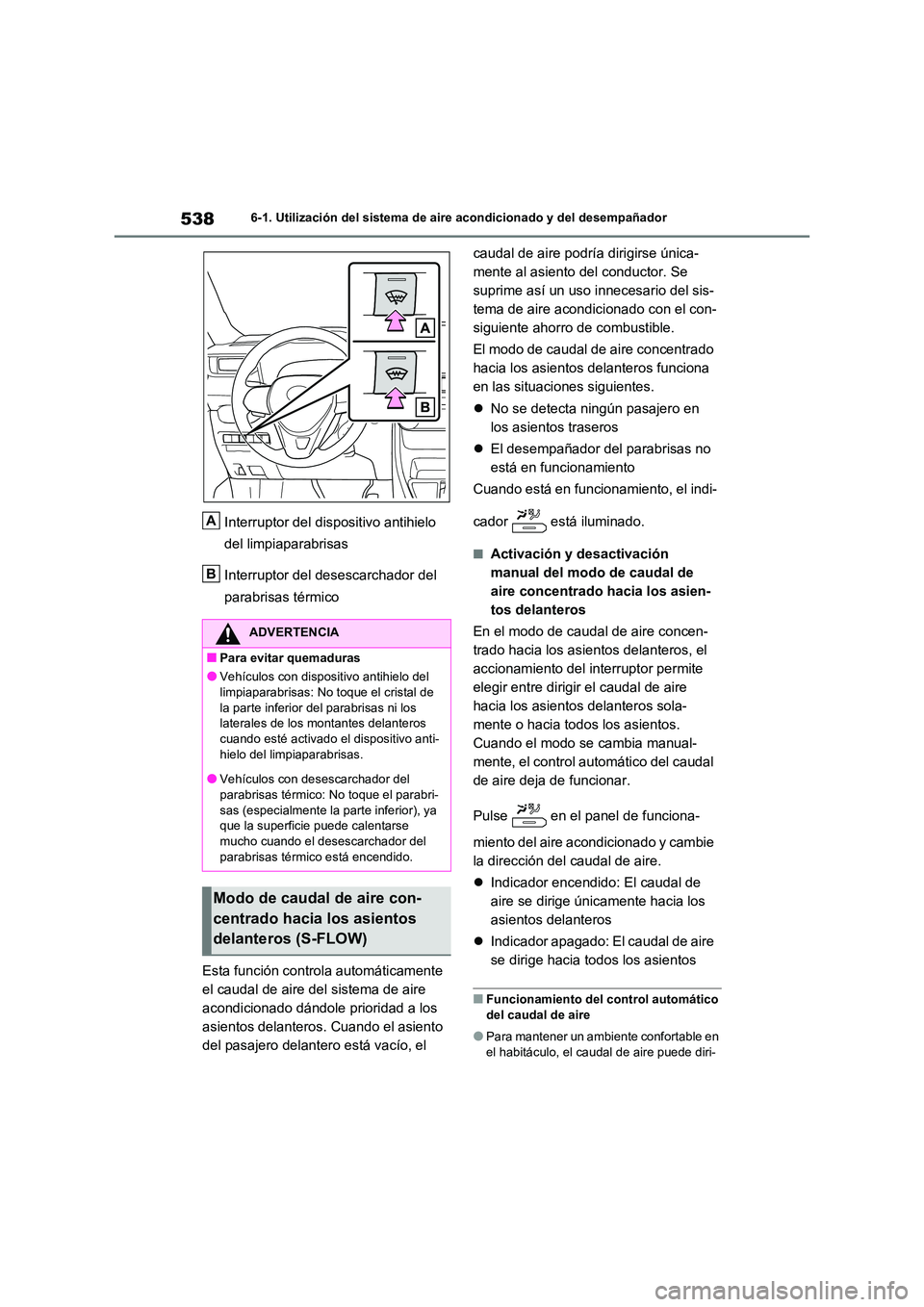 TOYOTA RAV4 2020 Manual del propietario (in Spanish) 5386-1. Utilización del sistema de aire acondicionado y del desempañador
Interruptor del dispositivo antihielo
del limpiaparabrisas
Interruptor del desescarchador del
parabrisas térmico
Esta TOYOTA RAV4 2020 Manual del propietario (in Spanish) 5386-1. Utilización del sistema de aire acondicionado y del desempañador
Interruptor del dispositivo antihielo
del limpiaparabrisas
Interruptor del desescarchador del
parabrisas térmico
Esta