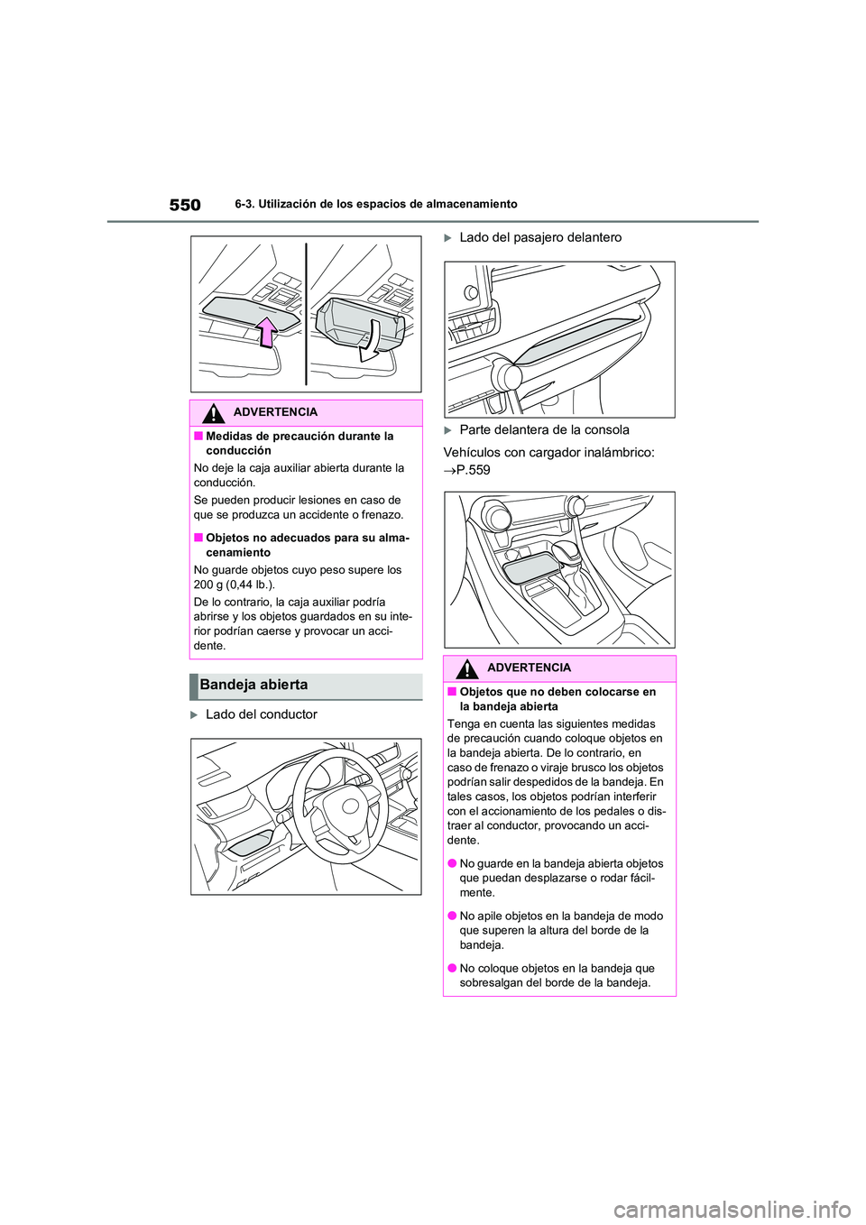 TOYOTA RAV4 2020 Manual del propietario (in Spanish) 5506-3. Utilización de los espacios de almacenamiento
Lado del conductor
Lado del pasajero delantero
Parte delantera de la consola
Vehículos con cargador inalámbrico:
P.559
ADVERTEN TOYOTA RAV4 2020 Manual del propietario (in Spanish) 5506-3. Utilización de los espacios de almacenamiento
Lado del conductor
Lado del pasajero delantero
Parte delantera de la consola
Vehículos con cargador inalámbrico:
P.559
ADVERTEN