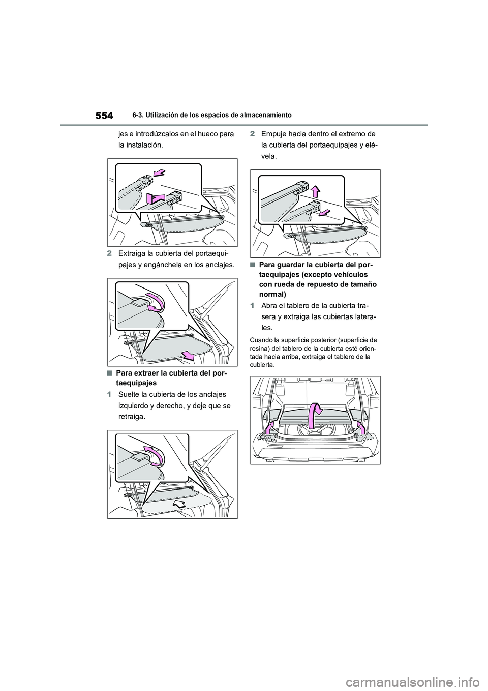 TOYOTA RAV4 2020  Manual del propietario (in Spanish) 5546-3. Utilización de los espacios de almacenamiento
jes e introdúzcalos en el hueco para 
la instalación.
2Extraiga la cubierta del portaequi-
pajes y engánchela en los anclajes.
■Para extraer