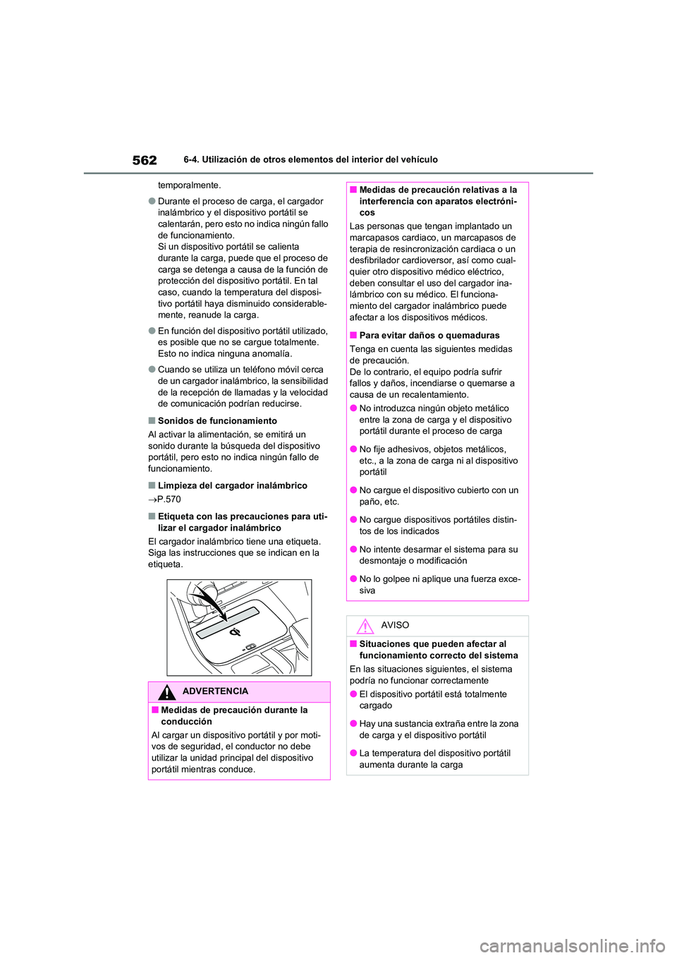 TOYOTA RAV4 2020 Manual del propietario (in Spanish) 5626-4. Utilización de otros elementos del interior del vehículo
temporalmente.
●Durante el proceso de carga, el cargador
inalámbrico y el dispositivo portátil se calentarán, pero esto no i TOYOTA RAV4 2020 Manual del propietario (in Spanish) 5626-4. Utilización de otros elementos del interior del vehículo
temporalmente.
●Durante el proceso de carga, el cargador
inalámbrico y el dispositivo portátil se calentarán, pero esto no i