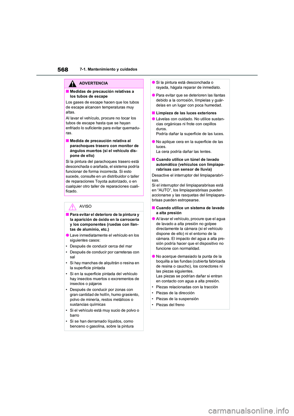 TOYOTA RAV4 2020 Manual del propietario (in Spanish) 5687-1. Mantenimiento y cuidados
ADVERTENCIA
■Medidas de precaución relativas a
los tubos de escape
Los gases de escape hacen que los tubos
de escape alcancen temperaturas muy altas.
Al lava TOYOTA RAV4 2020 Manual del propietario (in Spanish) 5687-1. Mantenimiento y cuidados
ADVERTENCIA
■Medidas de precaución relativas a
los tubos de escape
Los gases de escape hacen que los tubos
de escape alcancen temperaturas muy altas.
Al lava
