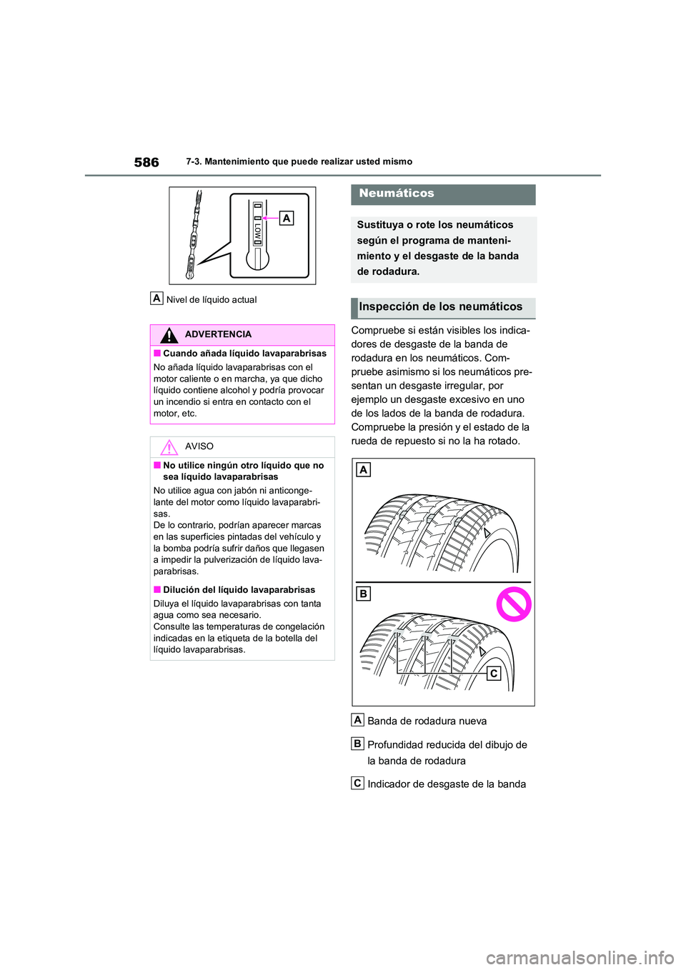 TOYOTA RAV4 2020 Manual del propietario (in Spanish) 5867-3. Mantenimiento que puede realizar usted mismo
Nivel de líquido actual
Compruebe si están visibles los indica-
dores de desgaste de la banda de
rodadura en los neumáticos. Com-
pruebe asim TOYOTA RAV4 2020 Manual del propietario (in Spanish) 5867-3. Mantenimiento que puede realizar usted mismo
Nivel de líquido actual
Compruebe si están visibles los indica-
dores de desgaste de la banda de
rodadura en los neumáticos. Com-
pruebe asim