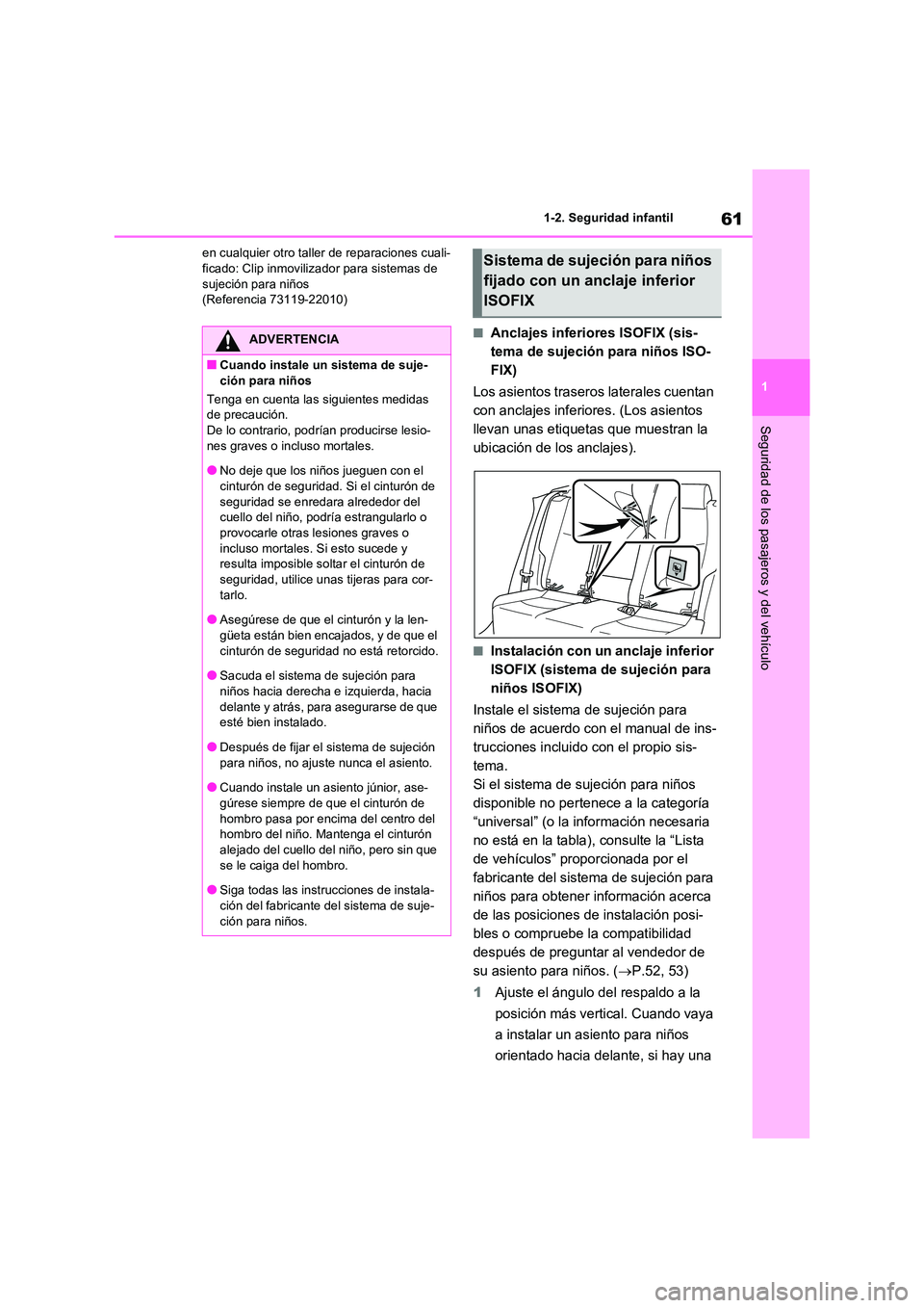 TOYOTA RAV4 2020 Manual del propietario (in Spanish) 61
1
1-2. Seguridad infantil
Seguridad de los pasajeros y del vehículo
en cualquier otro taller de reparaciones cuali- ficado: Clip inmovili zador para sistemas de
sujeción para niños
(Referenci TOYOTA RAV4 2020 Manual del propietario (in Spanish) 61
1
1-2. Seguridad infantil
Seguridad de los pasajeros y del vehículo
en cualquier otro taller de reparaciones cuali- ficado: Clip inmovili zador para sistemas de
sujeción para niños
(Referenci