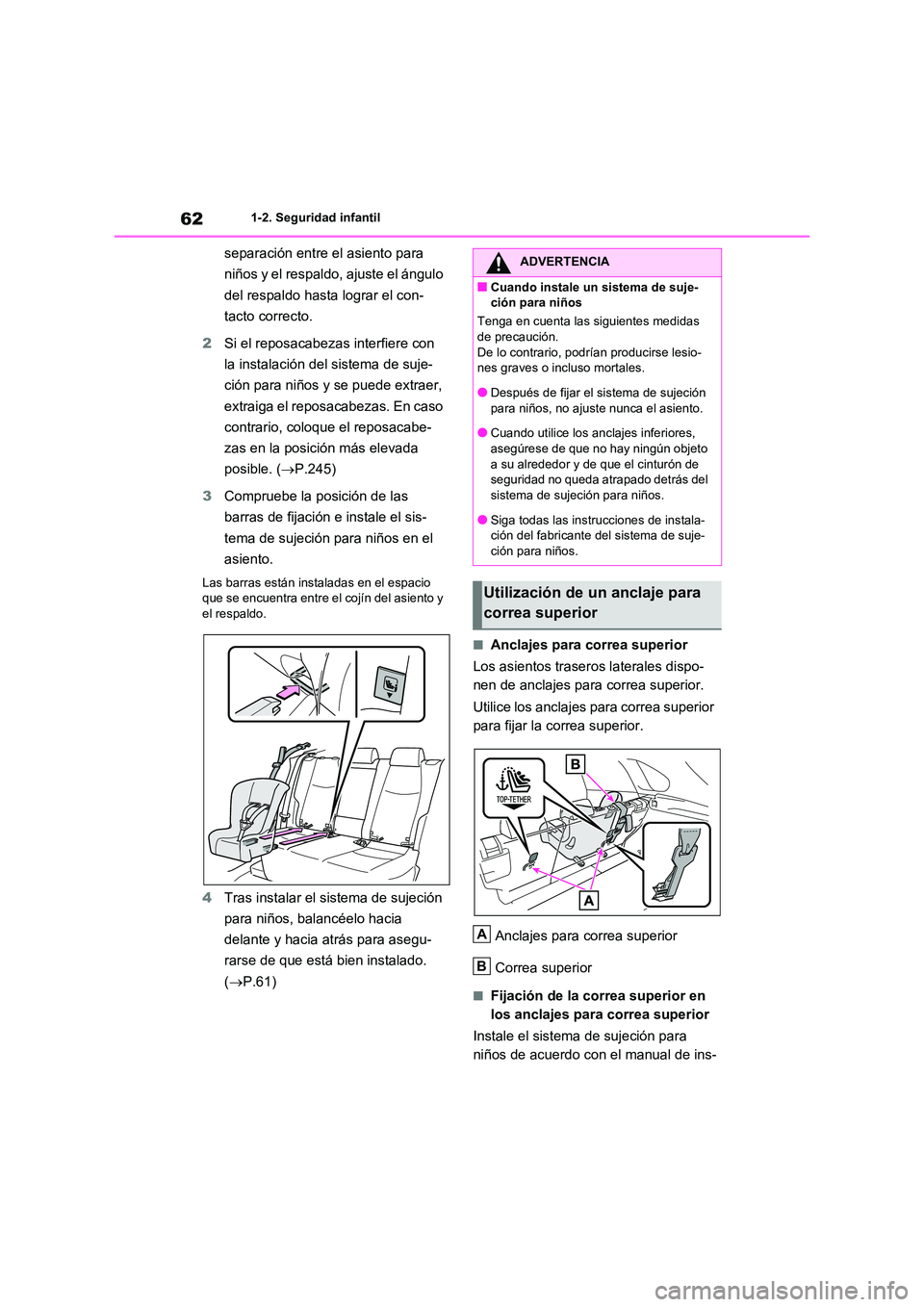 TOYOTA RAV4 2020 Manual del propietario (in Spanish) 621-2. Seguridad infantil
separación entre el asiento para
niños y el respaldo, ajuste el ángulo
del respaldo hasta lograr el con-
tacto correcto.
2 Si el reposacabezas interfiere con
la inst TOYOTA RAV4 2020 Manual del propietario (in Spanish) 621-2. Seguridad infantil
separación entre el asiento para
niños y el respaldo, ajuste el ángulo
del respaldo hasta lograr el con-
tacto correcto.
2 Si el reposacabezas interfiere con
la inst