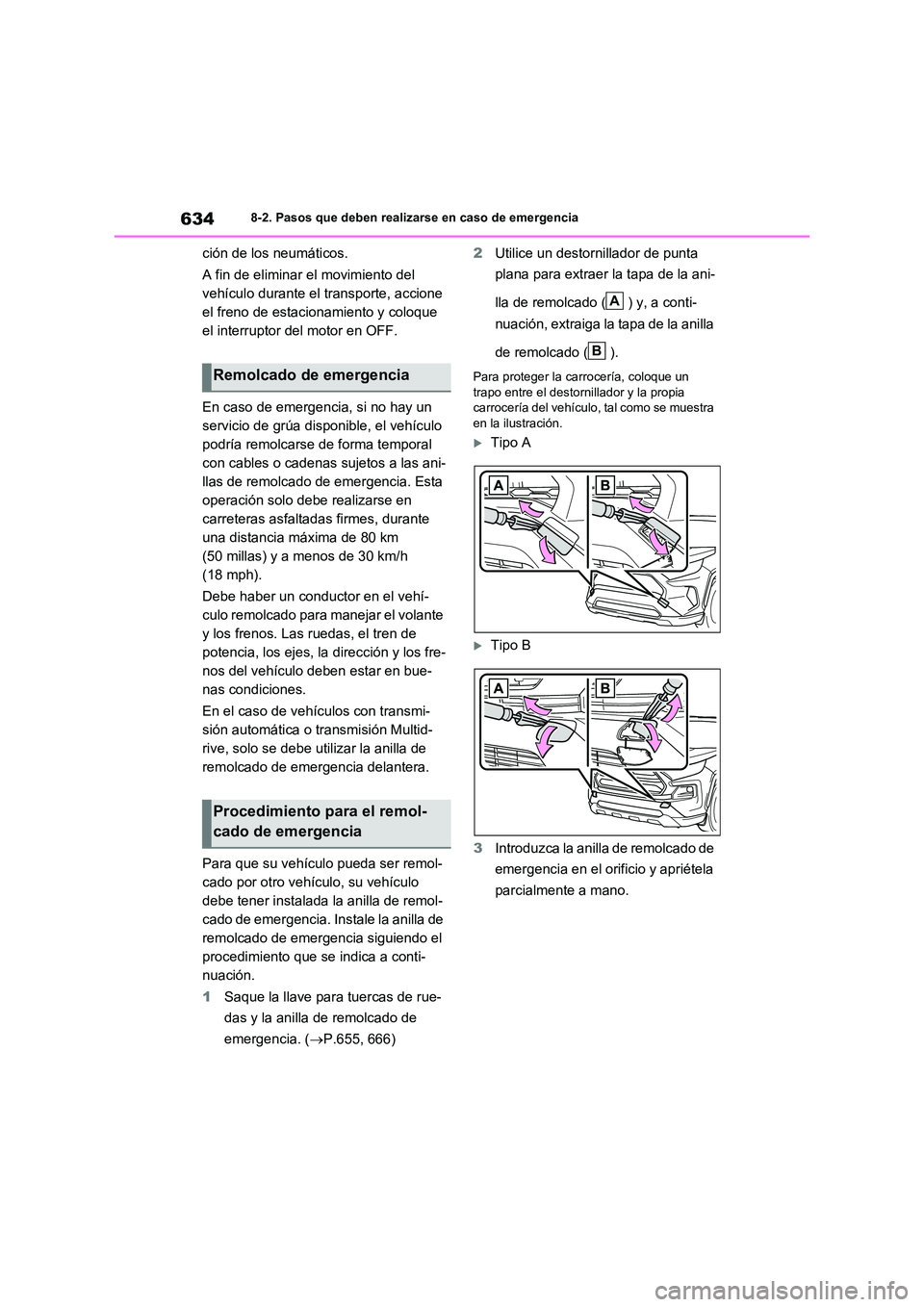 TOYOTA RAV4 2020 Manual del propietario (in Spanish) 6348-2. Pasos que deben realizarse en caso de emergencia
ción de los neumáticos.
A fin de eliminar el movimiento del
vehículo durante el transporte, accione
el freno de estacionamiento y coloqu TOYOTA RAV4 2020 Manual del propietario (in Spanish) 6348-2. Pasos que deben realizarse en caso de emergencia
ción de los neumáticos.
A fin de eliminar el movimiento del
vehículo durante el transporte, accione
el freno de estacionamiento y coloqu
