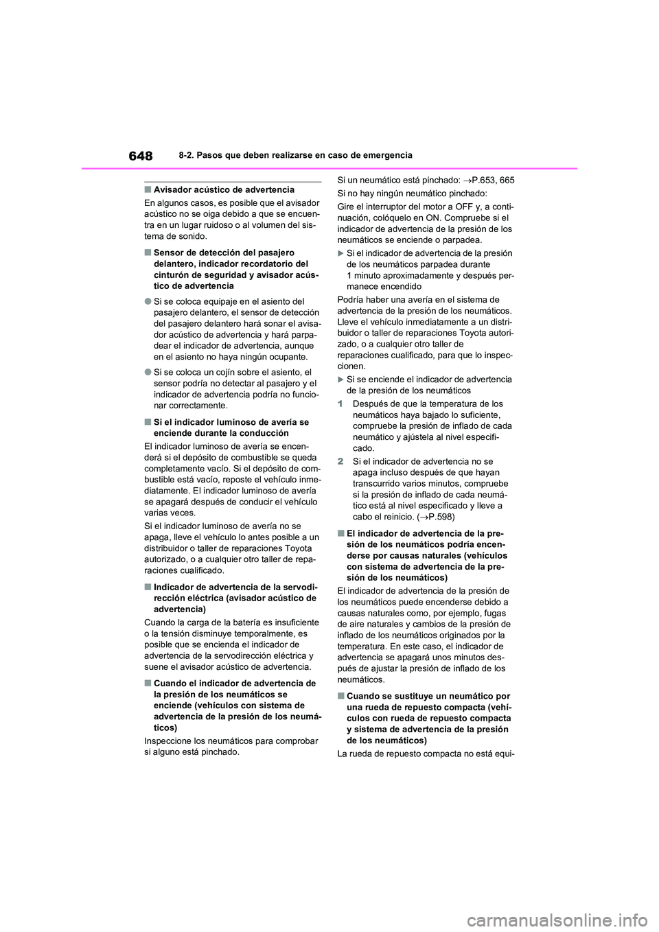 TOYOTA RAV4 2020 Manual del propietario (in Spanish) 6488-2. Pasos que deben realizarse en caso de emergencia
■Avisador acústico de advertencia
En algunos casos, es posible que el avisador acústico no se oiga debido a que se encuen-
tra en un lug TOYOTA RAV4 2020 Manual del propietario (in Spanish) 6488-2. Pasos que deben realizarse en caso de emergencia
■Avisador acústico de advertencia
En algunos casos, es posible que el avisador acústico no se oiga debido a que se encuen-
tra en un lug