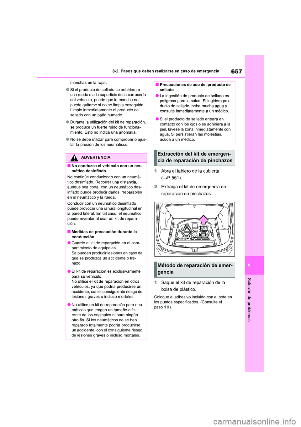 TOYOTA RAV4 2020 Manual del propietario (in Spanish) 657
8
8-2. Pasos que deben realizarse en caso de emergencia
Solución de problemas
manchas en la ropa.
●Si el producto de sellado se adhiriera a
una rueda o a la superficie de la carrocería del TOYOTA RAV4 2020 Manual del propietario (in Spanish) 657
8
8-2. Pasos que deben realizarse en caso de emergencia
Solución de problemas
manchas en la ropa.
●Si el producto de sellado se adhiriera a
una rueda o a la superficie de la carrocería del