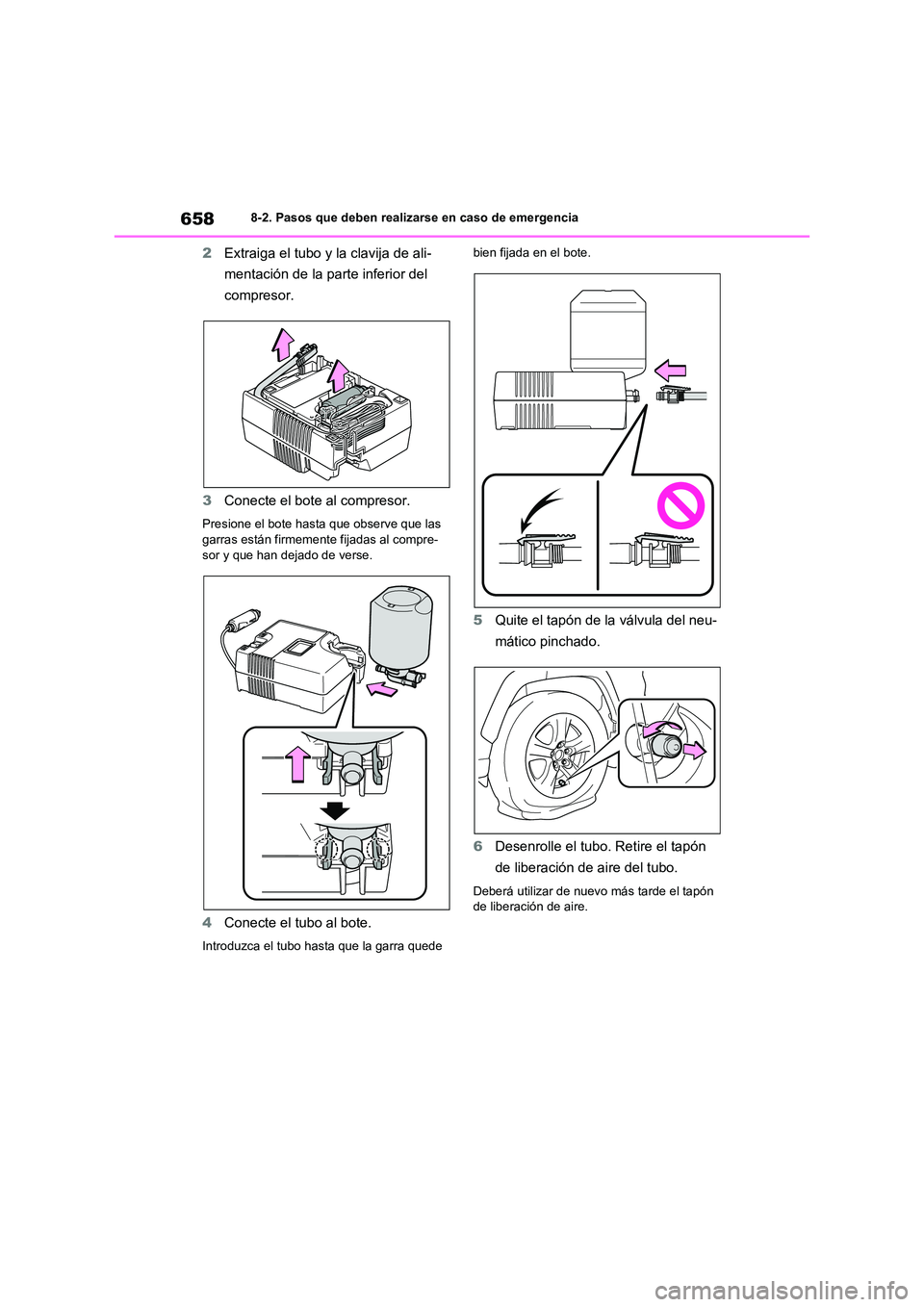 TOYOTA RAV4 2020  Manual del propietario (in Spanish) 6588-2. Pasos que deben realizarse en caso de emergencia
2Extraiga el tubo y la clavija de ali- 
mentación de la parte inferior del 
compresor. 
3 Conecte el bote al compresor.
Presione el bote hasta