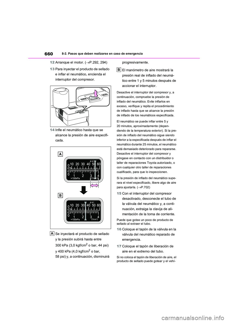 TOYOTA RAV4 2020 Manual del propietario (in Spanish) 6608-2. Pasos que deben realizarse en caso de emergencia
12Arranque el motor. (P.292, 294)
13 Para inyectar el producto de sellado
e inflar el neumático, encienda el
interruptor del compresor. TOYOTA RAV4 2020 Manual del propietario (in Spanish) 6608-2. Pasos que deben realizarse en caso de emergencia
12Arranque el motor. (P.292, 294)
13 Para inyectar el producto de sellado
e inflar el neumático, encienda el
interruptor del compresor.