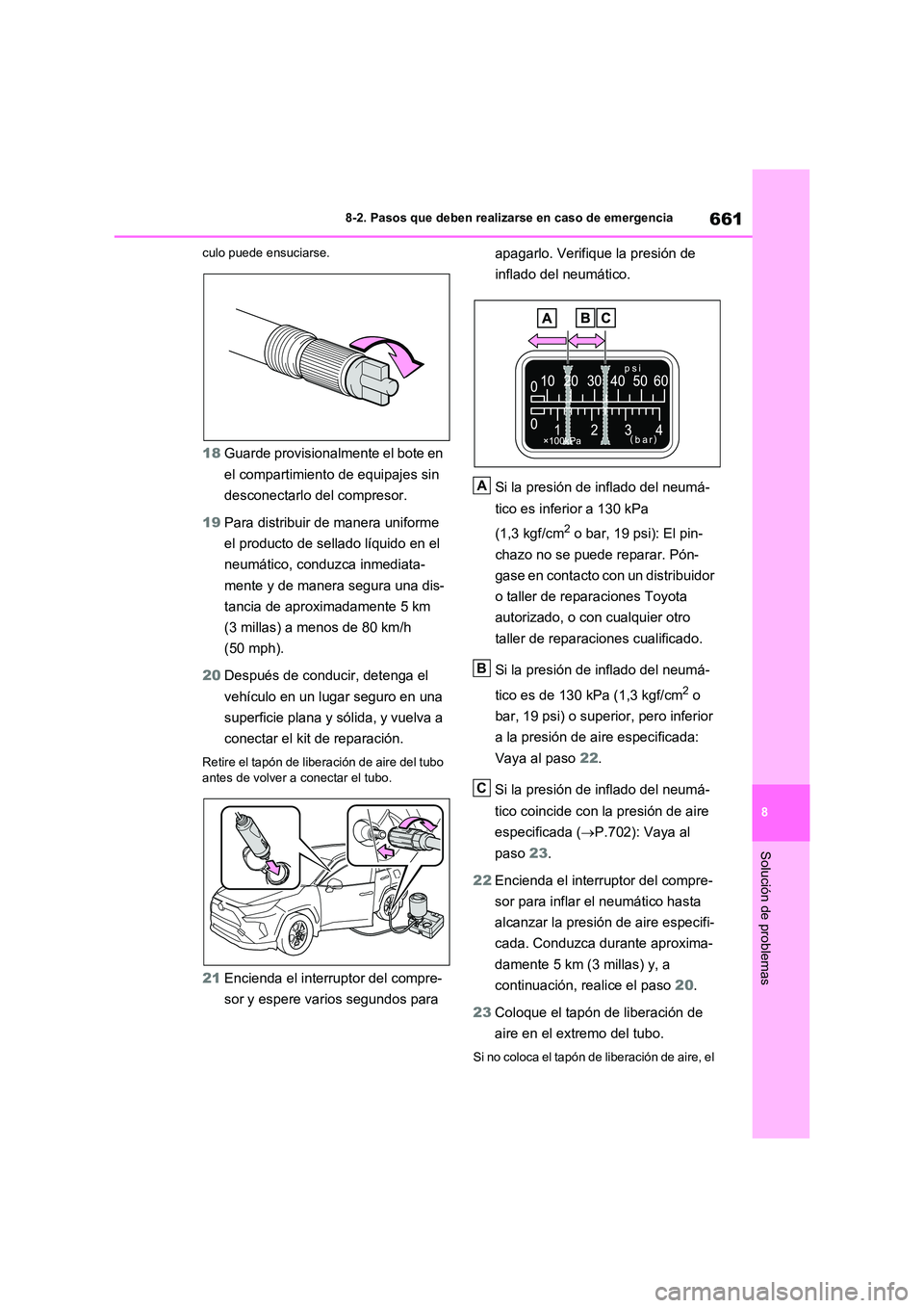 TOYOTA RAV4 2020 Manual del propietario (in Spanish) 661
8
8-2. Pasos que deben realizarse en caso de emergencia
Solución de problemas
culo puede ensuciarse.
18 Guarde provisionalmente el bote en
el compartimiento de equipajes sin
desconectarlo del TOYOTA RAV4 2020 Manual del propietario (in Spanish) 661
8
8-2. Pasos que deben realizarse en caso de emergencia
Solución de problemas
culo puede ensuciarse.
18 Guarde provisionalmente el bote en
el compartimiento de equipajes sin
desconectarlo del
