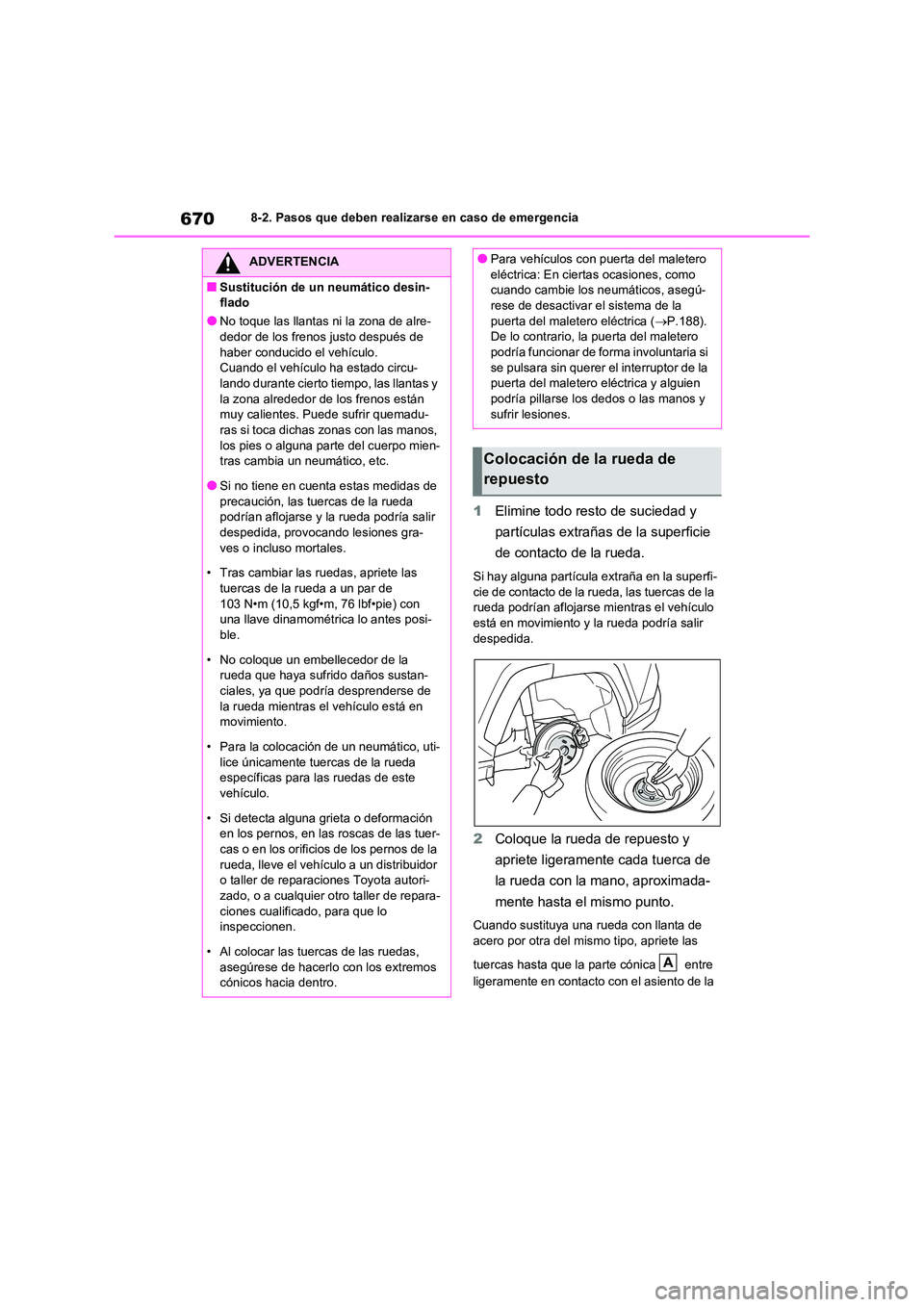TOYOTA RAV4 2020 Manual del propietario (in Spanish) 6708-2. Pasos que deben realizarse en caso de emergencia
1Elimine todo resto de suciedad y
partículas extrañas de la superficie
de contacto de la rueda.
Si hay alguna partícula extraña en la su TOYOTA RAV4 2020 Manual del propietario (in Spanish) 6708-2. Pasos que deben realizarse en caso de emergencia
1Elimine todo resto de suciedad y
partículas extrañas de la superficie
de contacto de la rueda.
Si hay alguna partícula extraña en la su