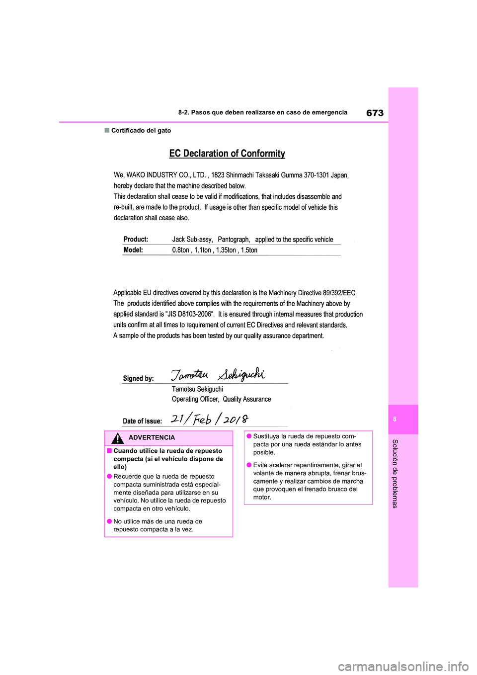 TOYOTA RAV4 2020  Manual del propietario (in Spanish) 673
8 
8-2. Pasos que deben realizarse en caso de emergencia
Solución de problemas
■Certificado del gato
ADVERTENCIA
■Cuando utilice la rueda de repuesto  
compacta (si el vehículo dispone de 
e
