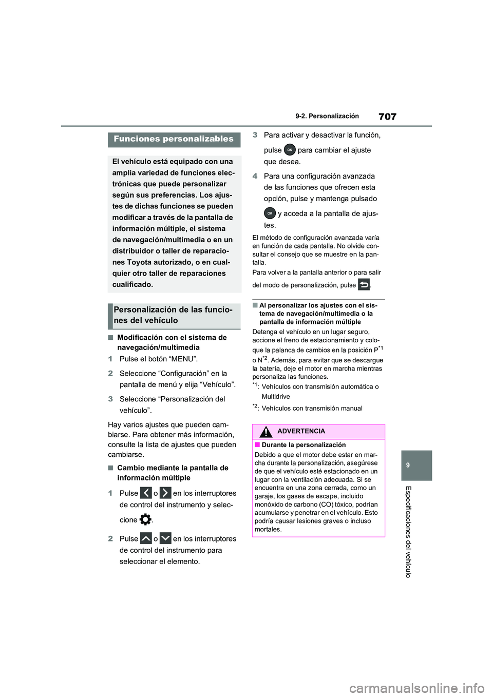 TOYOTA RAV4 2020 Manual del propietario (in Spanish) 707
9
9-2. Personalización
Especificaciones del vehículo
9-2.Personalización
■Modificación con el sistema de
navegación/multimedia
1 Pulse el botón “MENU”.
2 Seleccione “Configuraci TOYOTA RAV4 2020 Manual del propietario (in Spanish) 707
9
9-2. Personalización
Especificaciones del vehículo
9-2.Personalización
■Modificación con el sistema de
navegación/multimedia
1 Pulse el botón “MENU”.
2 Seleccione “Configuraci