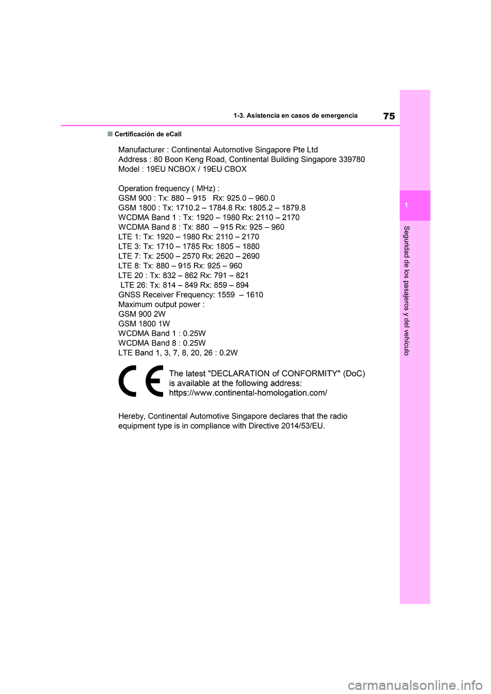 TOYOTA RAV4 2020  Manual del propietario (in Spanish) 75
1 
1-3. Asistencia en casos de emergencia
Seguridad de los pasajeros y del vehículo
■Certificación de eCall 