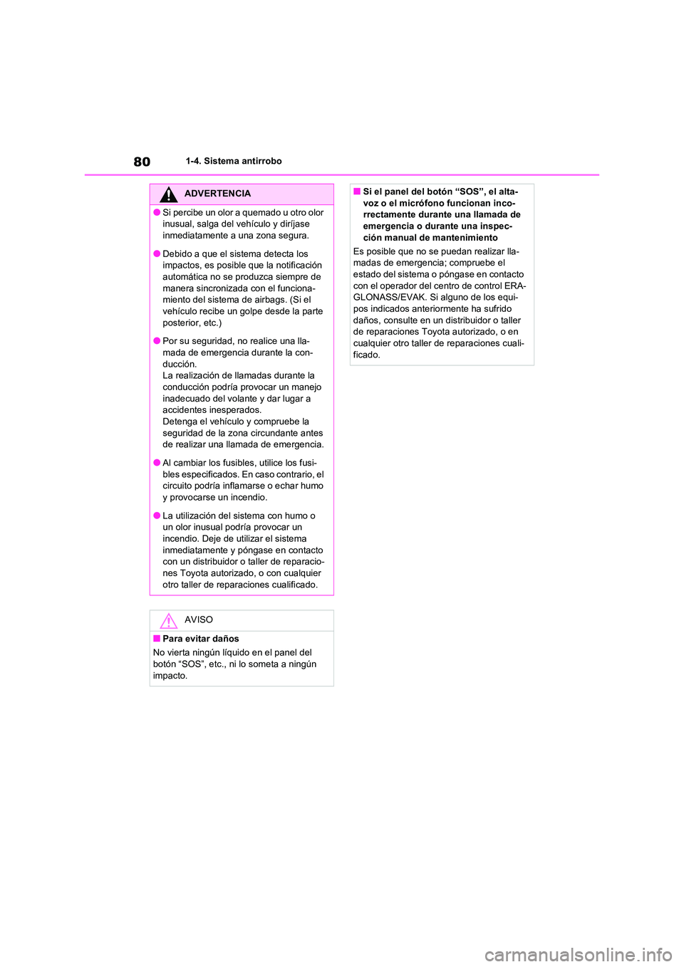 TOYOTA RAV4 2020 Manual del propietario (in Spanish) 801-4. Sistema antirrobo
ADVERTENCIA
●Si percibe un olor a quemado u otro olor
inusual, salga del vehículo y diríjase
inmediatamente a una zona segura.
●Debido a que el sistema detecta los
i TOYOTA RAV4 2020 Manual del propietario (in Spanish) 801-4. Sistema antirrobo
ADVERTENCIA
●Si percibe un olor a quemado u otro olor
inusual, salga del vehículo y diríjase
inmediatamente a una zona segura.
●Debido a que el sistema detecta los
i