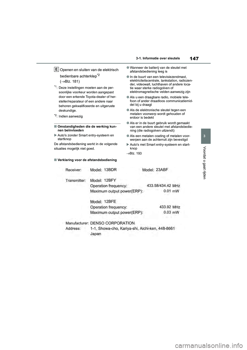 TOYOTA RAV4 2020 Instructieboekje (in Dutch) 147
3
3-1. Informatie over sleutels
Voordat u gaat rijden
Openen en sluiten van de elektrisch
bedienbare achterklep
*2
( Blz. 181)
*1: Deze instellingen moeten aan de per-
soonlijke voorkeur word TOYOTA RAV4 2020 Instructieboekje (in Dutch) 147
3
3-1. Informatie over sleutels
Voordat u gaat rijden
Openen en sluiten van de elektrisch
bedienbare achterklep
*2
( Blz. 181)
*1: Deze instellingen moeten aan de per-
soonlijke voorkeur word
