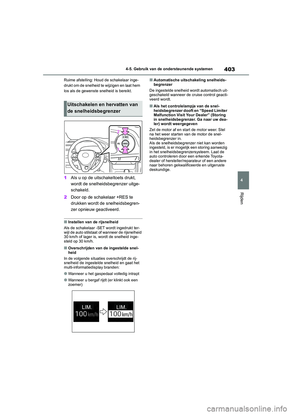 TOYOTA RAV4 2020 Instructieboekje (in Dutch) 403
4
4-5. Gebruik van de ondersteunende systemen
Rijden
Ruime afstelling: Houd de schakelaar inge-
drukt om de snelheid te wijzigen en laat hem
los als de gewenste snelheid is bereikt.
1
Als u op de TOYOTA RAV4 2020 Instructieboekje (in Dutch) 403
4
4-5. Gebruik van de ondersteunende systemen
Rijden
Ruime afstelling: Houd de schakelaar inge-
drukt om de snelheid te wijzigen en laat hem
los als de gewenste snelheid is bereikt.
1
Als u op de