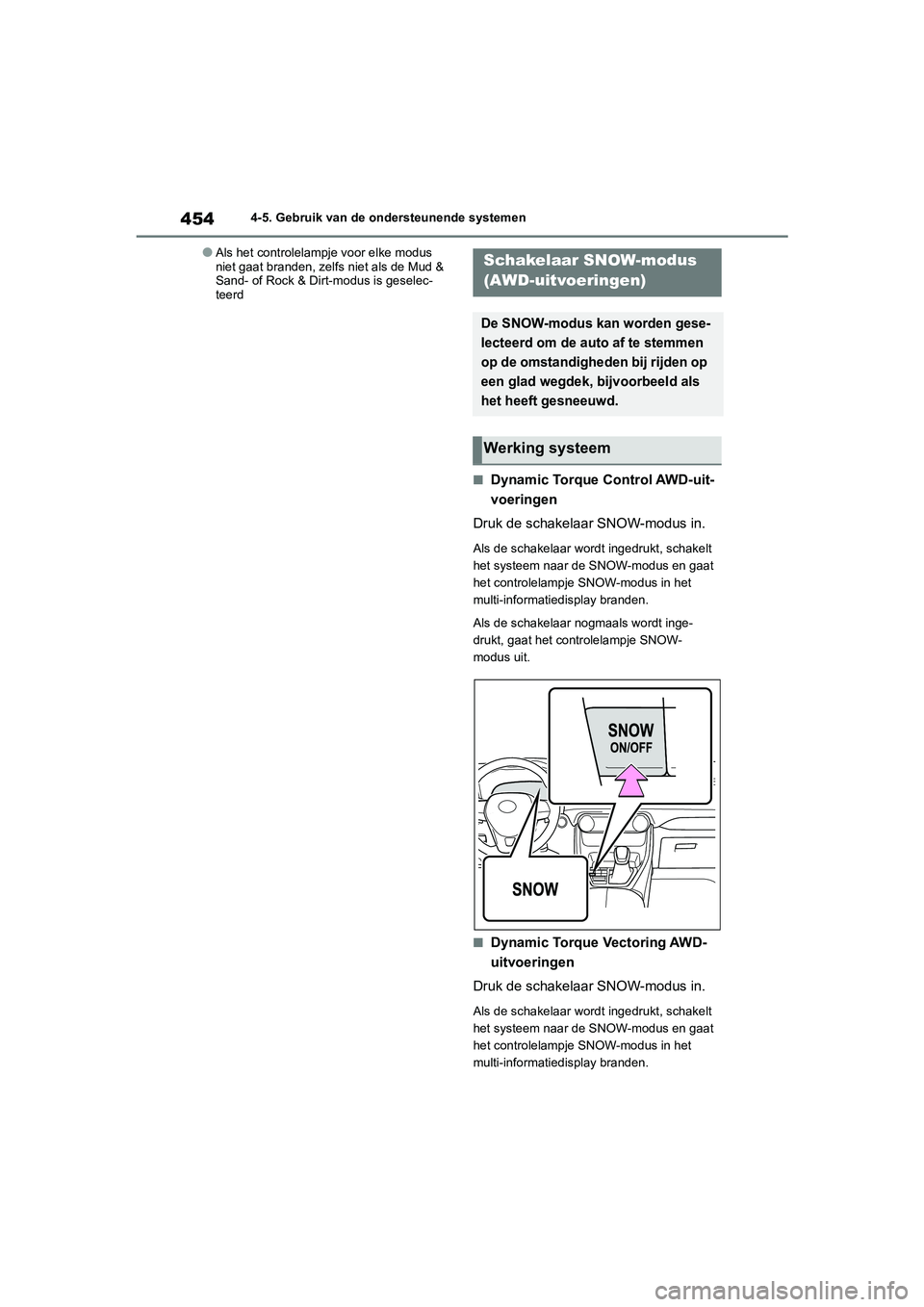 TOYOTA RAV4 2020 Instructieboekje (in Dutch) 4544-5. Gebruik van de ondersteunende systemen
●Als het controlelampje voor elke modus
niet gaat branden, zelfs niet als de Mud &
Sand- of Rock & Dirt-modus is geselec-
teerd
■Dynamic Torque Con TOYOTA RAV4 2020 Instructieboekje (in Dutch) 4544-5. Gebruik van de ondersteunende systemen
●Als het controlelampje voor elke modus
niet gaat branden, zelfs niet als de Mud &
Sand- of Rock & Dirt-modus is geselec-
teerd
■Dynamic Torque Con