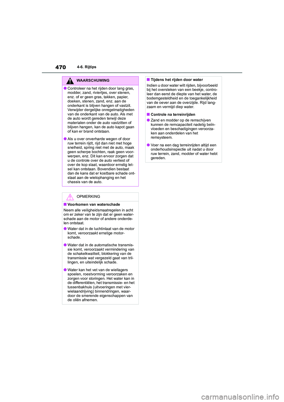 TOYOTA RAV4 2020 Instructieboekje (in Dutch) 4704-6. Rijtips
WAARSCHUWING
●Controleer na het rijden door lang gras,
modder, zand, riviertjes, over stenen,
enz. of er geen gras, takken, papier,
doeken, stenen, zand, enz. aan de
onderkant is TOYOTA RAV4 2020 Instructieboekje (in Dutch) 4704-6. Rijtips
WAARSCHUWING
●Controleer na het rijden door lang gras,
modder, zand, riviertjes, over stenen,
enz. of er geen gras, takken, papier,
doeken, stenen, zand, enz. aan de
onderkant is