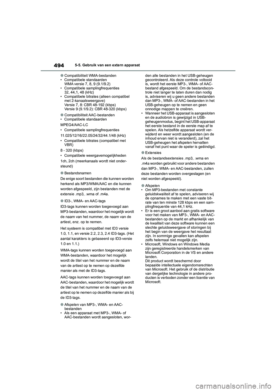 TOYOTA RAV4 2020 Instructieboekje (in Dutch) 4945-5. Gebruik van een extern apparaat
●Compatibiliteit WMA-bestanden
• Compatibele standaarden WMA versie 7, 8, 9 (9.1/9.2)
• Compatibele samplingfrequenties 32, 44,1, 48 (kHz)
• Compatibele TOYOTA RAV4 2020 Instructieboekje (in Dutch) 4945-5. Gebruik van een extern apparaat
●Compatibiliteit WMA-bestanden
• Compatibele standaarden WMA versie 7, 8, 9 (9.1/9.2)
• Compatibele samplingfrequenties 32, 44,1, 48 (kHz)
• Compatibele