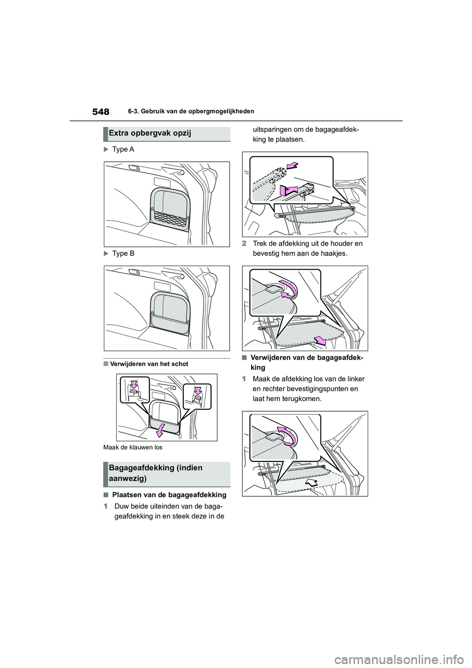 TOYOTA RAV4 2020  Instructieboekje (in Dutch) 5486-3. Gebruik van de opbergmogelijkheden

Type A
Type B
■Verwijderen van het schot
Maak de klauwen los
■Plaatsen van de bagageafdekking
1 Duw beide uiteinden van de baga-
geafdekking in en