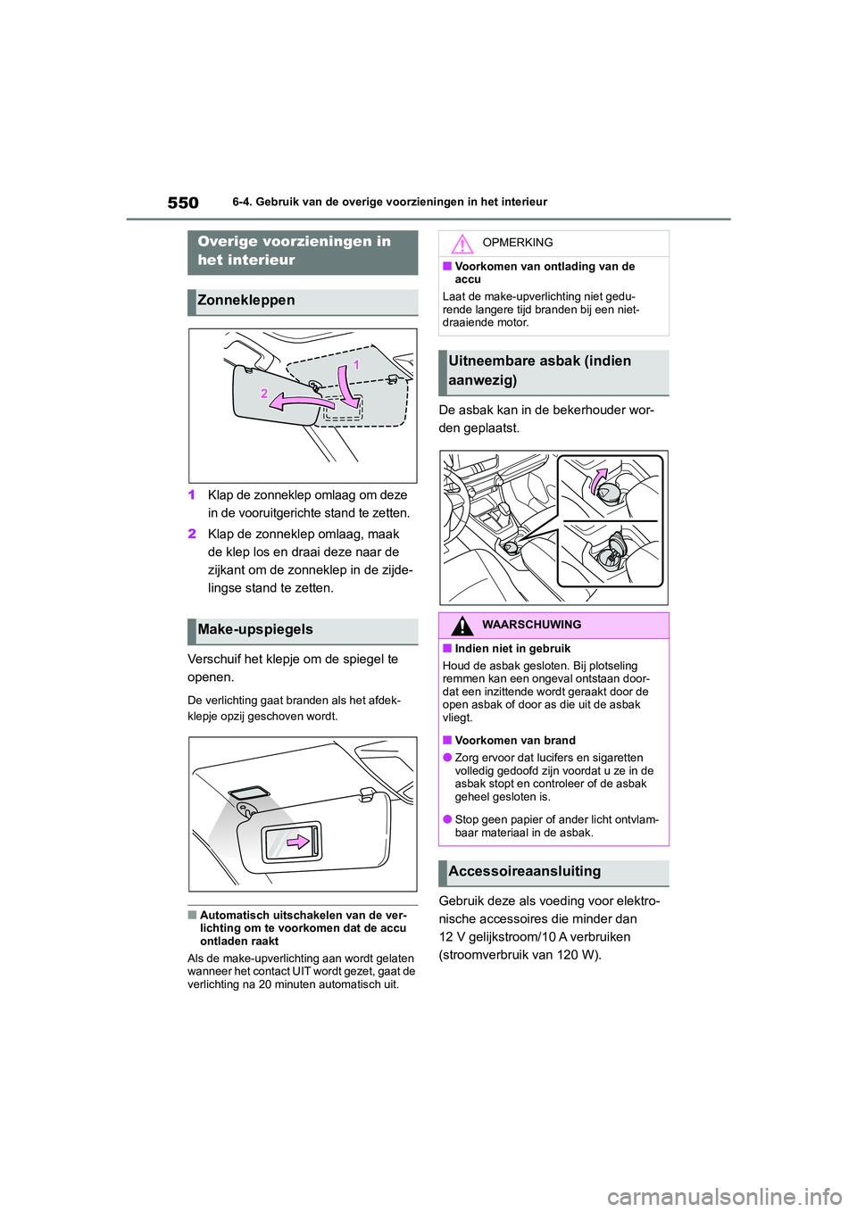 TOYOTA RAV4 2020 Instructieboekje (in Dutch) 5506-4. Gebruik van de overige voorzieningen in het interieur
6-4.Gebruik van de overige voorzieningen in het interieur
1Klap de zonneklep omlaag om deze
in de vooruitgerichte stand te zetten.
2Klap TOYOTA RAV4 2020 Instructieboekje (in Dutch) 5506-4. Gebruik van de overige voorzieningen in het interieur
6-4.Gebruik van de overige voorzieningen in het interieur
1Klap de zonneklep omlaag om deze
in de vooruitgerichte stand te zetten.
2Klap
