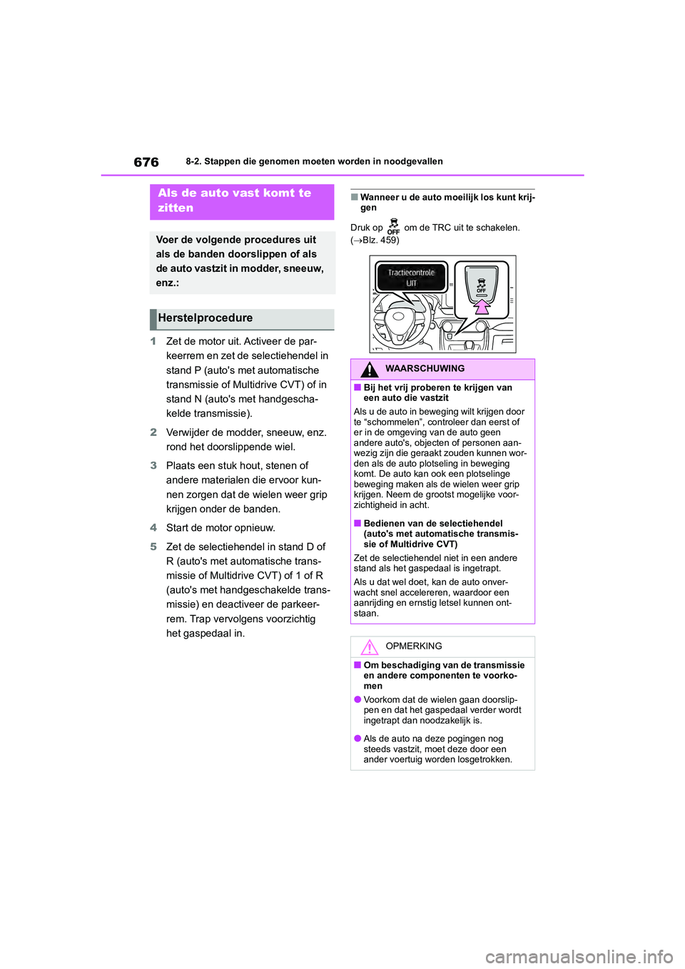 TOYOTA RAV4 2020 Instructieboekje (in Dutch) 6768-2. Stappen die genomen moeten worden in noodgevallen
1Zet de motor uit. Activeer de par-
keerrem en zet de selectiehendel in
stand P (auto's met automatische
transmissie of Multi drive CVT) TOYOTA RAV4 2020 Instructieboekje (in Dutch) 6768-2. Stappen die genomen moeten worden in noodgevallen
1Zet de motor uit. Activeer de par-
keerrem en zet de selectiehendel in
stand P (auto's met automatische
transmissie of Multi drive CVT)