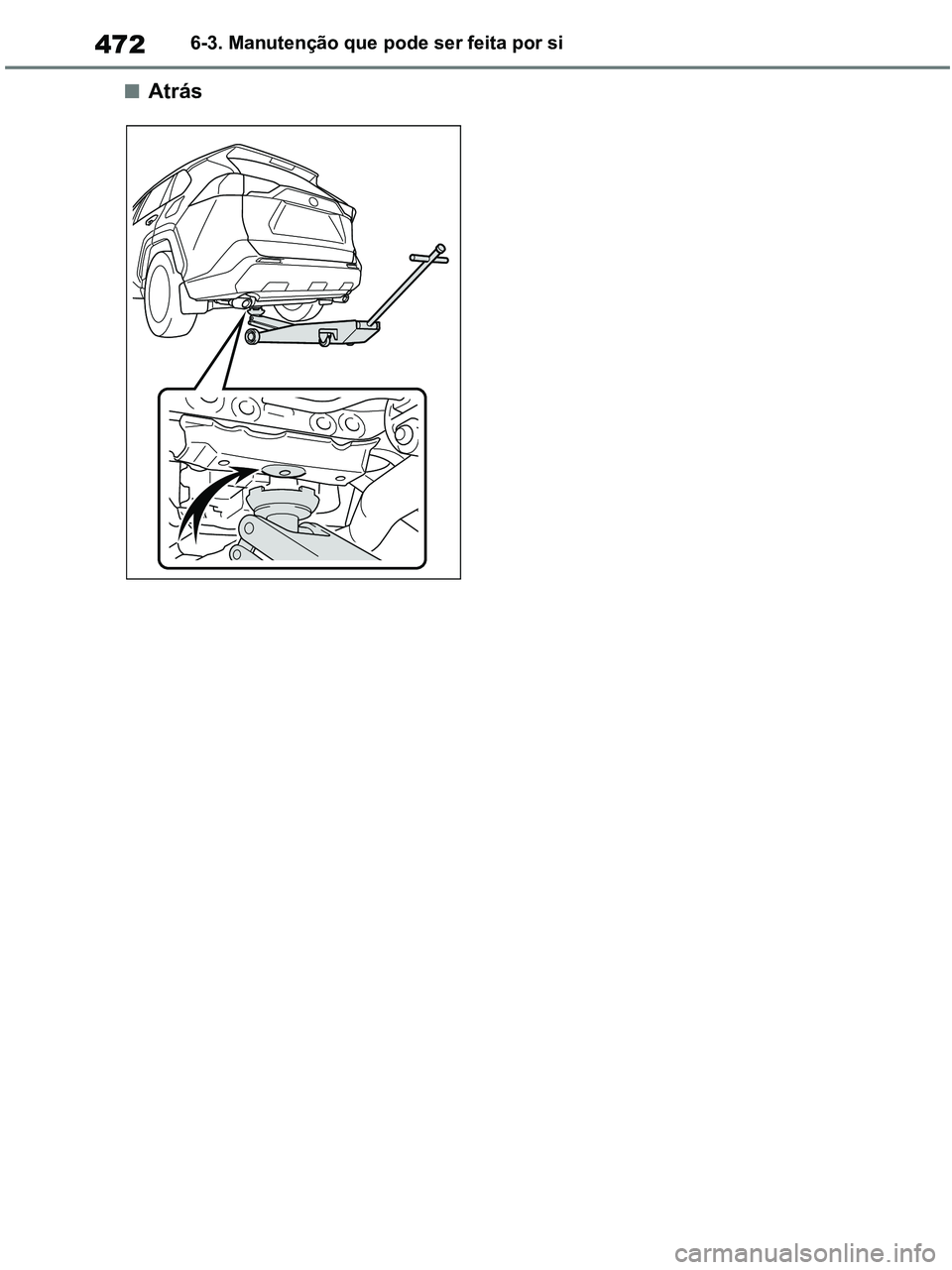 TOYOTA RAV4 2020  Manual de utilização (in Portuguese) 4726-3. Manutenção que pode ser feita por si
■Atrás
pM_RAV4-HV_OM_OM42D32PT.book  Page 472  Wednesday, January 27, 2021  6:28 PM 
