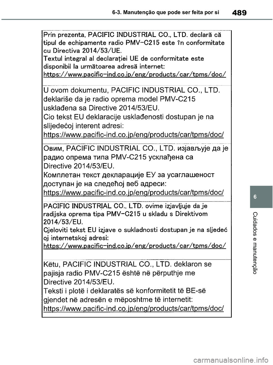 TOYOTA RAV4 2020  Manual de utilização (in Portuguese) 489
6 6-3. Manutenção que pode ser feita por si
Cuidados e manutenção
pM_RAV4-HV_OM_OM42D32PT.book  Page 489  Wednesday, January 27, 2021  6:28 PM 