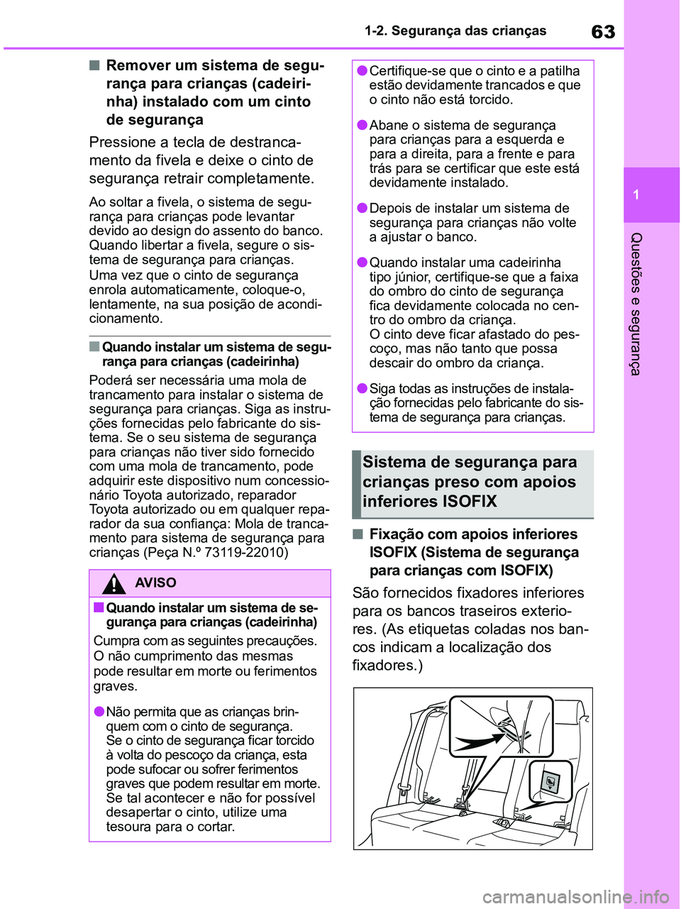 TOYOTA RAV4 2020 Manual de utilização (in Portuguese) 63
1 1-2. Segurança das crianças
Questões e segurança
■Remover um sistema de segu-
rança para crianças (cadeiri-
nha) instalado com um cinto
de segurança
Pressione a tecla de destranca-
ment TOYOTA RAV4 2020 Manual de utilização (in Portuguese) 63
1 1-2. Segurança das crianças
Questões e segurança
■Remover um sistema de segu-
rança para crianças (cadeiri-
nha) instalado com um cinto
de segurança
Pressione a tecla de destranca-
ment