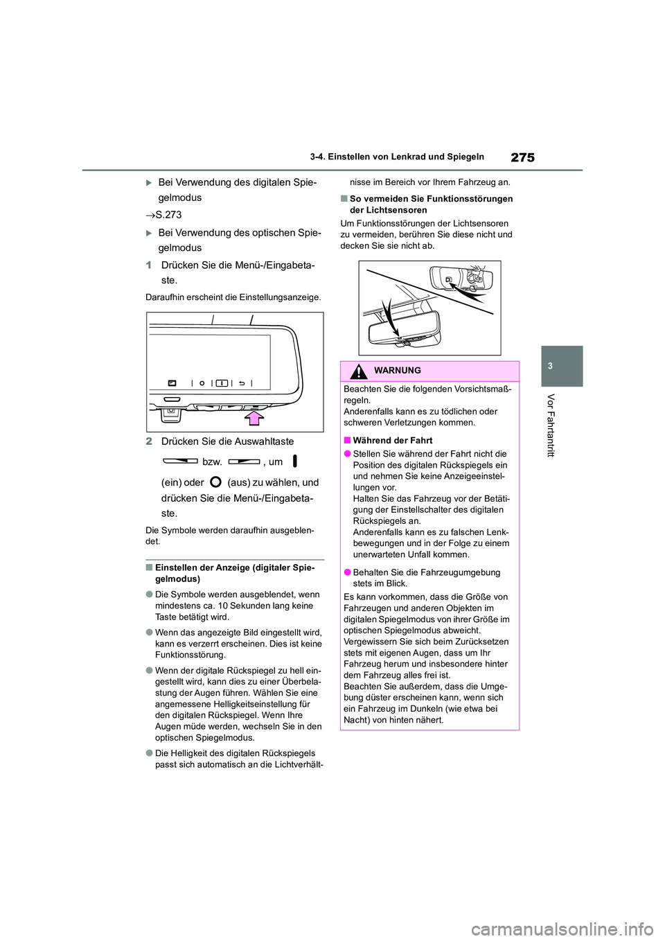 TOYOTA RAV4 2019 Betriebsanleitungen (in German) 275
3
3-4. Einstellen von Lenkrad und Spiegeln
Vor Fahrtantritt
Bei Verwendung des digitalen Spie-
gelmodus
S.273
Bei Verwendung des optischen Spie-
gelmodus
1 Drücken Sie die Menü-/E TOYOTA RAV4 2019 Betriebsanleitungen (in German) 275
3
3-4. Einstellen von Lenkrad und Spiegeln
Vor Fahrtantritt
Bei Verwendung des digitalen Spie-
gelmodus
S.273
Bei Verwendung des optischen Spie-
gelmodus
1 Drücken Sie die Menü-/E