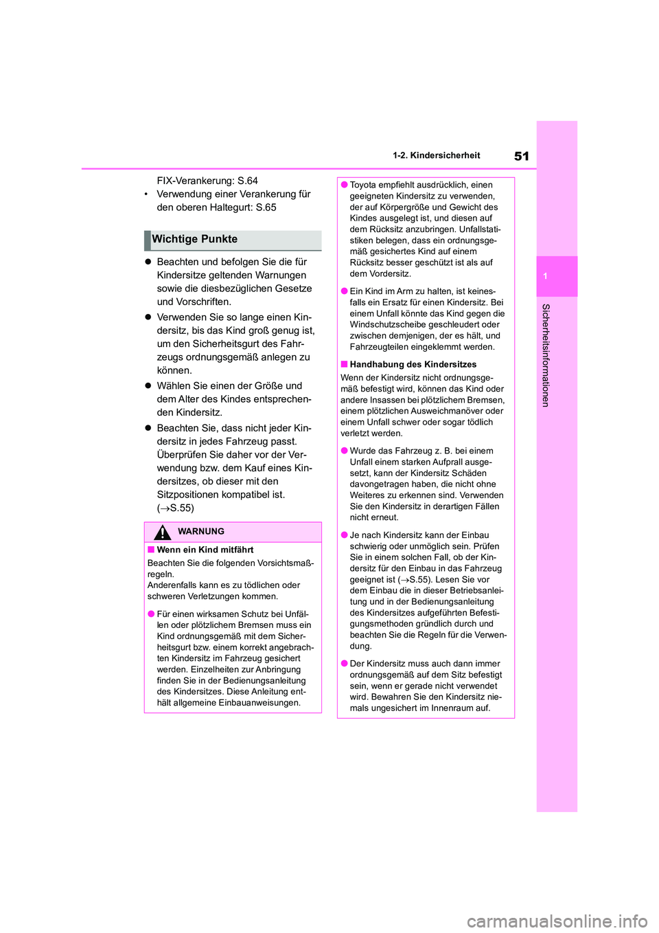 TOYOTA RAV4 2019 Betriebsanleitungen (in German) 51
1
1-2. Kindersicherheit
Sicherheitsinformationen
FIX-Verankerung: S.64
• Verwendung einer Verankerung für
den oberen Haltegurt: S.65
Beachten und befolgen Sie die für
Kindersitze gelt TOYOTA RAV4 2019 Betriebsanleitungen (in German) 51
1
1-2. Kindersicherheit
Sicherheitsinformationen
FIX-Verankerung: S.64
• Verwendung einer Verankerung für
den oberen Haltegurt: S.65
Beachten und befolgen Sie die für
Kindersitze gelt