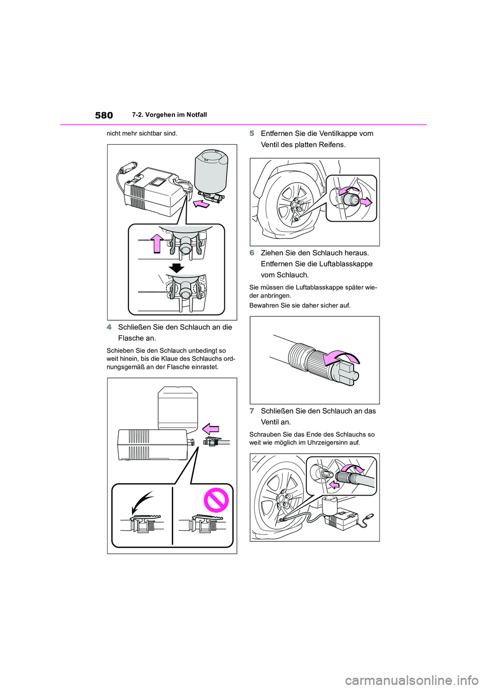 TOYOTA RAV4 2019  Betriebsanleitungen (in German) 5807-2. Vorgehen im Notfall 
nicht mehr sichtbar sind.
4 Schließen Sie den Schlauch an die  
Flasche an.
Schieben Sie den Schlauch unbedingt so  weit hinein, bis die Klaue des Schlauchs ord-nungsgem