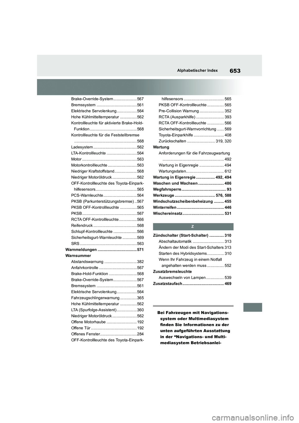 TOYOTA RAV4 2019 Betriebsanleitungen (in German) 653Alphabetischer Index
Brake-Override-System ..................... 567
Bremssystem ....................................561
Elektrische Servolenkung .................. 564
Hohe Kühlmitteltemperatur . TOYOTA RAV4 2019 Betriebsanleitungen (in German) 653Alphabetischer Index
Brake-Override-System ..................... 567
Bremssystem ....................................561
Elektrische Servolenkung .................. 564
Hohe Kühlmitteltemperatur .