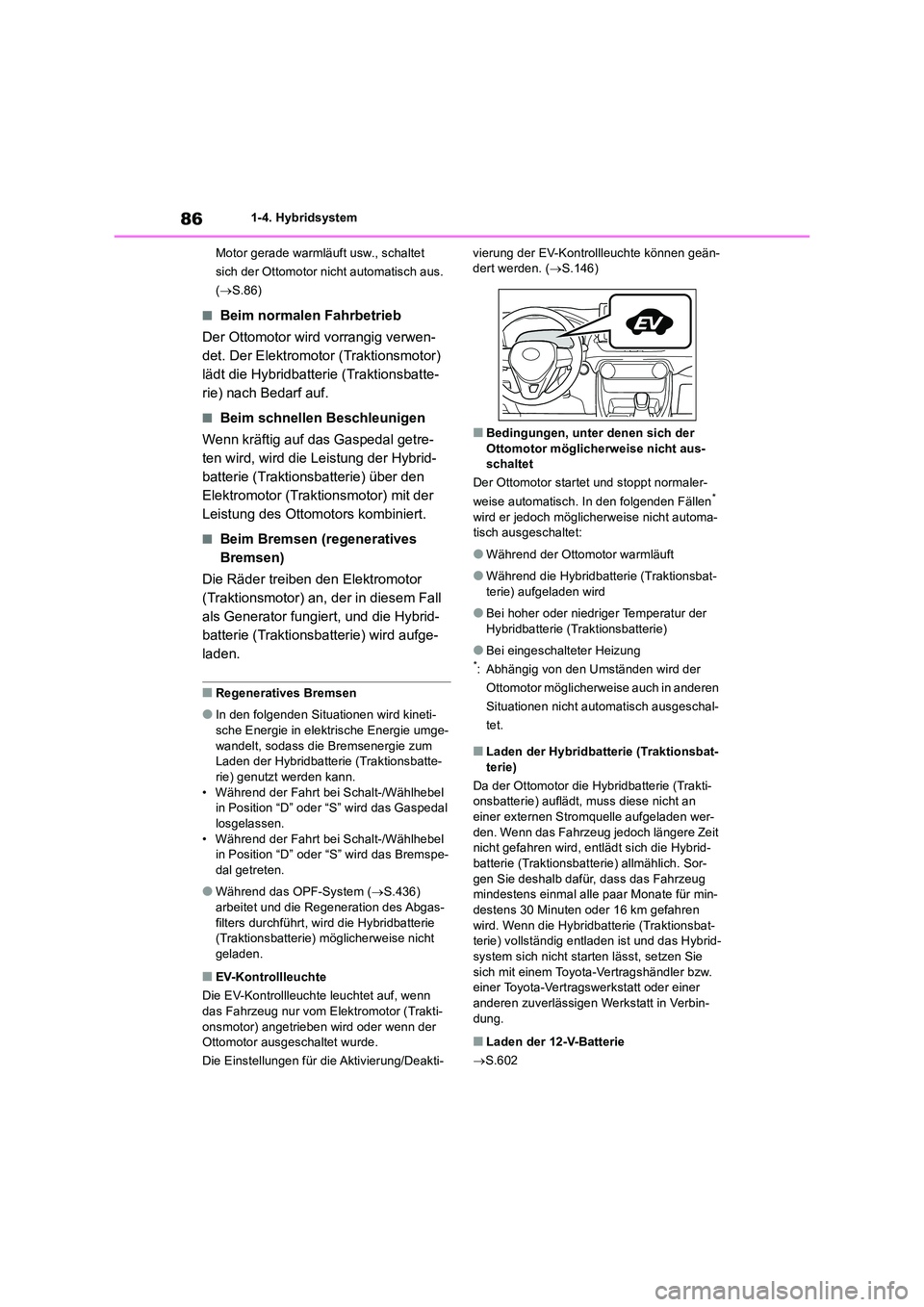 TOYOTA RAV4 2019 Betriebsanleitungen (in German) 861-4. Hybridsystem
Motor gerade warmläuft usw., schaltet
sich der Ottomotor nicht automatisch aus.
( S.86)
■Beim normalen Fahrbetrieb
Der Ottomotor wird vorrangig verwen-
det. Der Elektro TOYOTA RAV4 2019 Betriebsanleitungen (in German) 861-4. Hybridsystem
Motor gerade warmläuft usw., schaltet
sich der Ottomotor nicht automatisch aus.
( S.86)
■Beim normalen Fahrbetrieb
Der Ottomotor wird vorrangig verwen-
det. Der Elektro