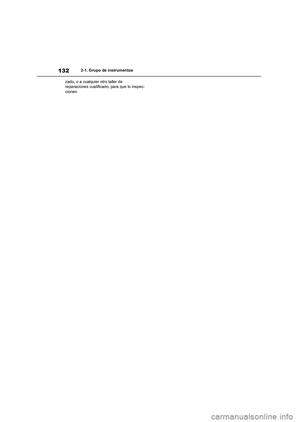 TOYOTA RAV4 2019  Manual del propietario (in Spanish) 1322-1. Grupo de instrumentos
zado, o a cualquier otro taller de 
reparaciones cualificado, para que lo inspec-
cionen. 