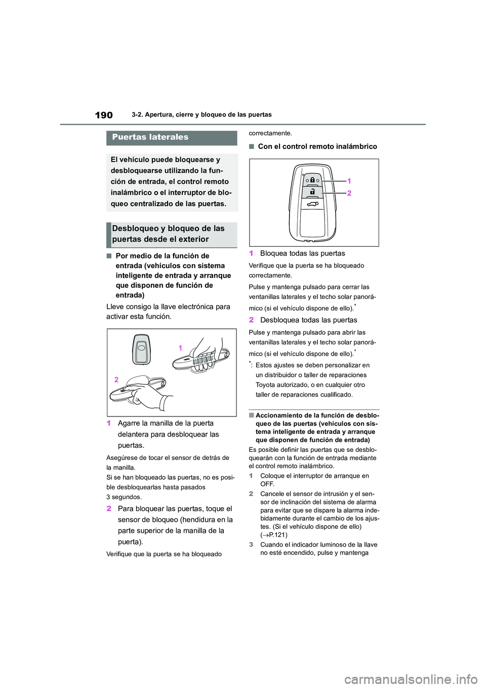 TOYOTA RAV4 2019 Manual del propietario (in Spanish) 1903-2. Apertura, cierre y bloqueo de las puertas
3-2.Apertura, c ie rre y b loq ueo de la s puerta s
■Por medio de la función de
entrada (vehículos con sistema
inteligente de entrada y arr TOYOTA RAV4 2019 Manual del propietario (in Spanish) 1903-2. Apertura, cierre y bloqueo de las puertas
3-2.Apertura, c ie rre y b loq ueo de la s puerta s
■Por medio de la función de
entrada (vehículos con sistema
inteligente de entrada y arr
