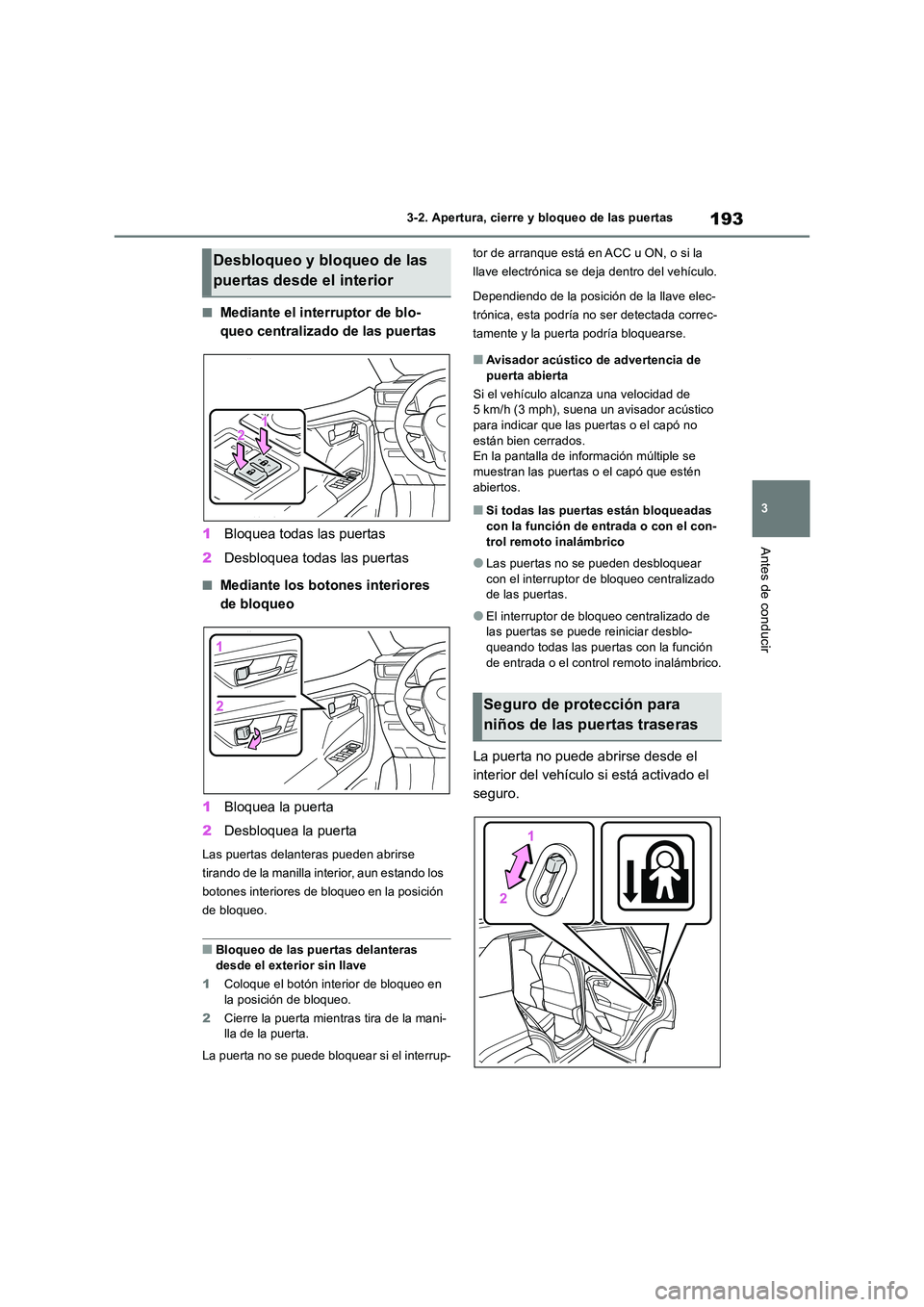 TOYOTA RAV4 2019 Manual del propietario (in Spanish) 193
3
3-2. Apertura, cierre y bloqueo de las puertas
Antes de conducir
■Mediante el interruptor de blo-
queo centralizado de las puertas
1 Bloquea todas las puertas
2 Desbloquea todas las puerta TOYOTA RAV4 2019 Manual del propietario (in Spanish) 193
3
3-2. Apertura, cierre y bloqueo de las puertas
Antes de conducir
■Mediante el interruptor de blo-
queo centralizado de las puertas
1 Bloquea todas las puertas
2 Desbloquea todas las puerta