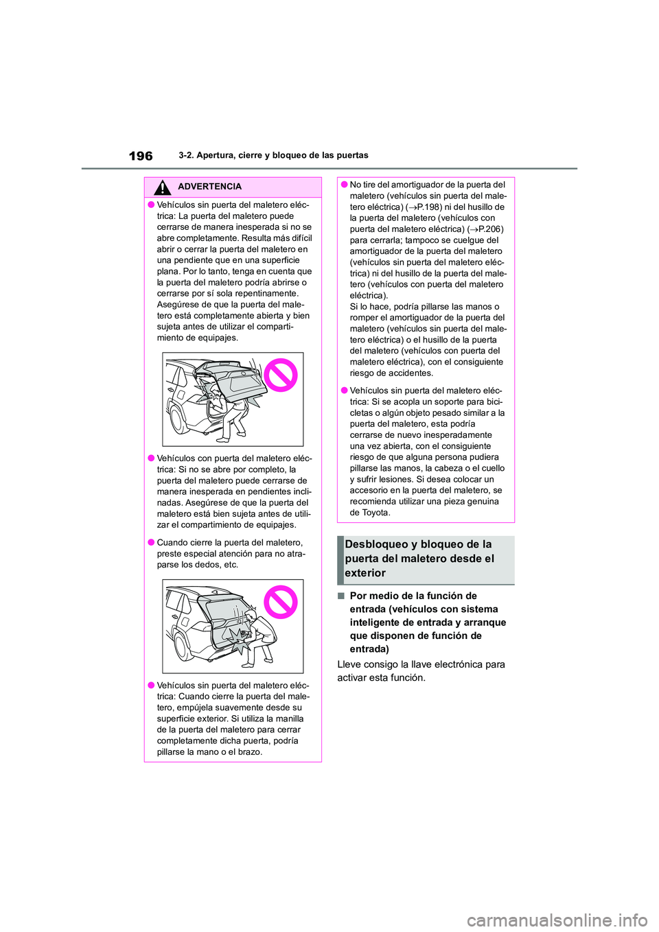 TOYOTA RAV4 2019 Manual del propietario (in Spanish) 1963-2. Apertura, cierre y bloqueo de las puertas
■Por medio de la función de
entrada (vehículos con sistema
inteligente de entrada y arranque
que disponen de función de
entrada)
Lleve cons TOYOTA RAV4 2019 Manual del propietario (in Spanish) 1963-2. Apertura, cierre y bloqueo de las puertas
■Por medio de la función de
entrada (vehículos con sistema
inteligente de entrada y arranque
que disponen de función de
entrada)
Lleve cons
