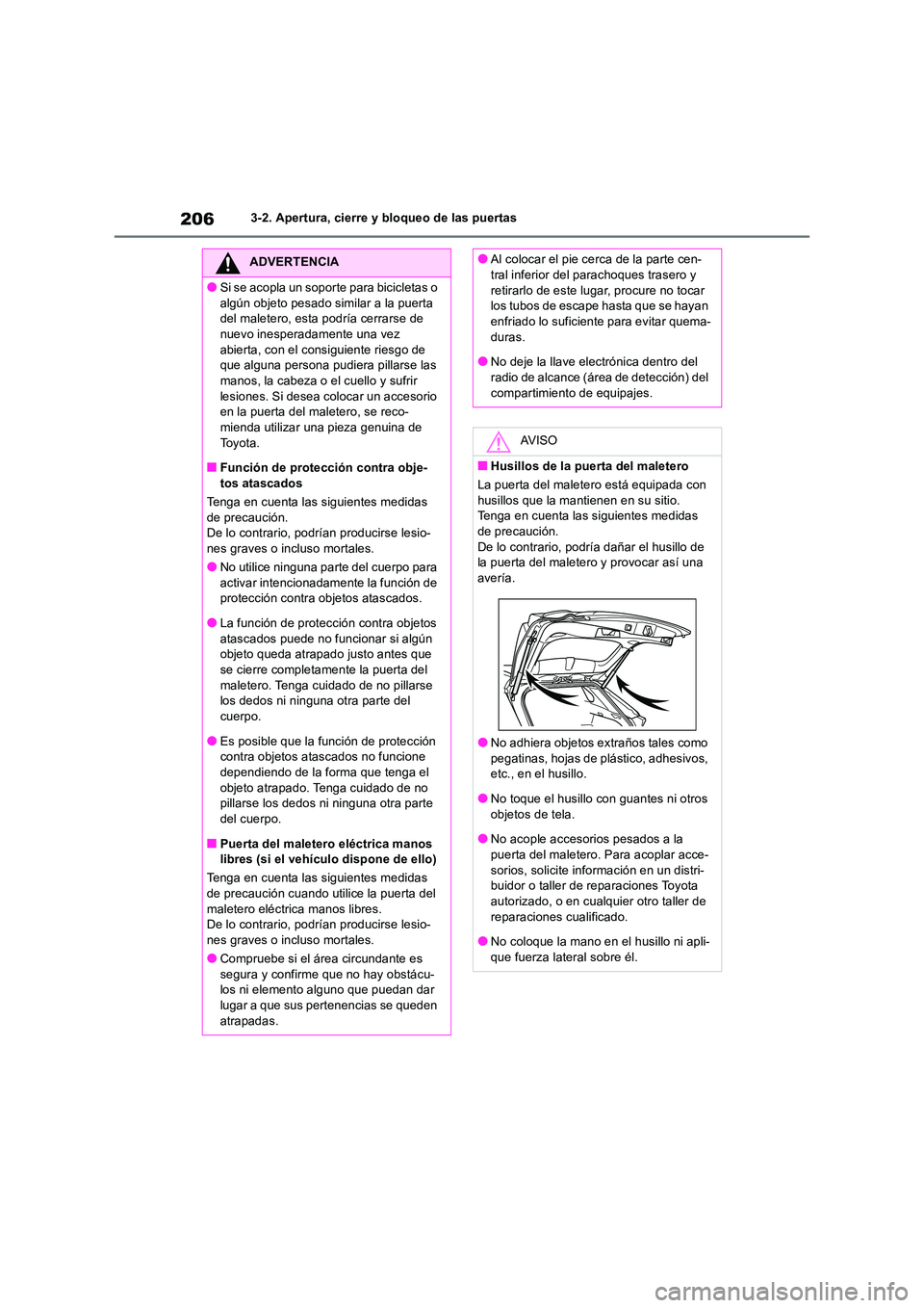TOYOTA RAV4 2019 Manual del propietario (in Spanish) 2063-2. Apertura, cierre y bloqueo de las puertas
ADVERTENCIA
●Si se acopla un soporte para bicicletas o
algún objeto pesado similar a la puerta del maletero, esta podría cerrarse de nuevo ines TOYOTA RAV4 2019 Manual del propietario (in Spanish) 2063-2. Apertura, cierre y bloqueo de las puertas
ADVERTENCIA
●Si se acopla un soporte para bicicletas o
algún objeto pesado similar a la puerta del maletero, esta podría cerrarse de nuevo ines