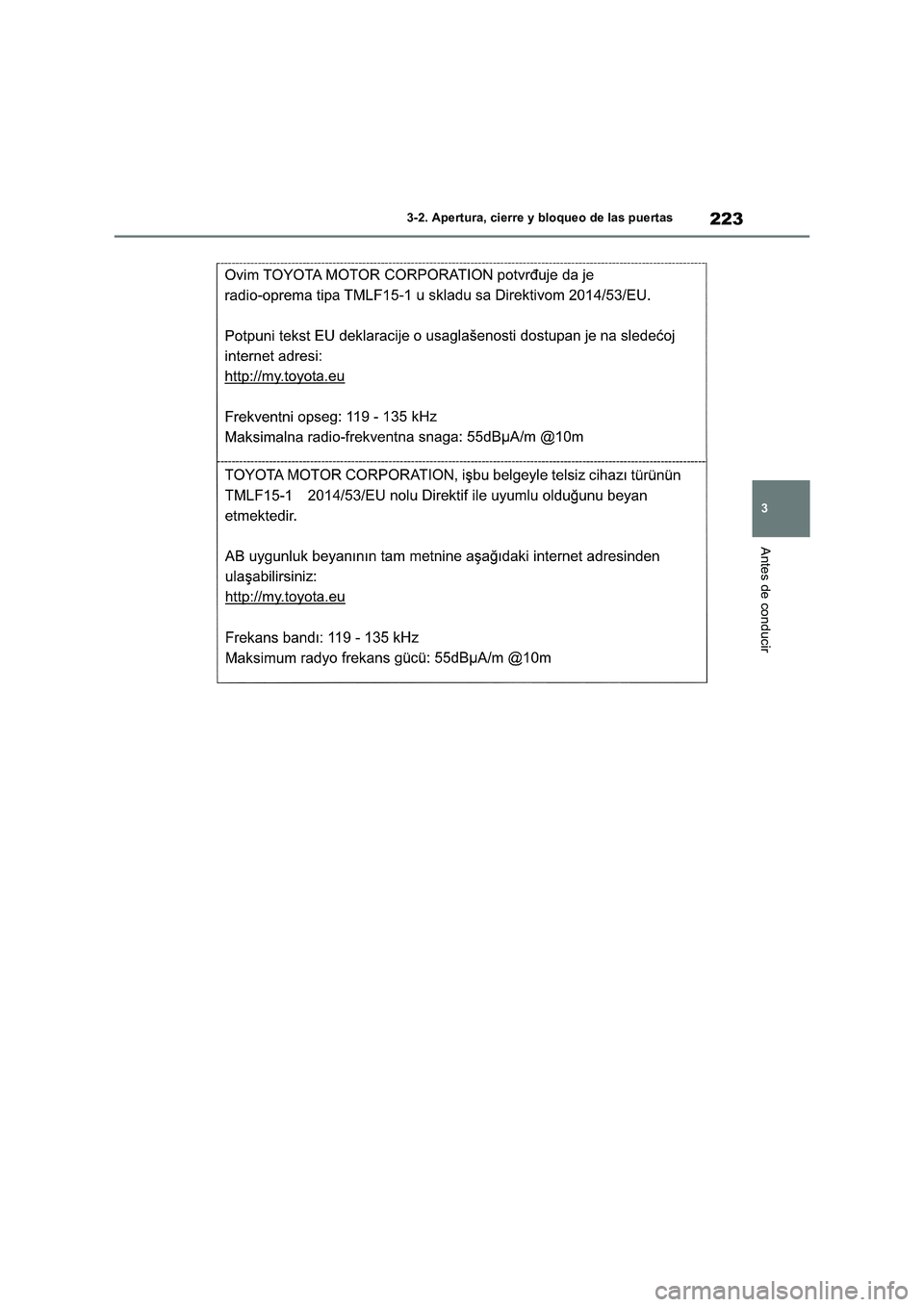 TOYOTA RAV4 2019  Manual del propietario (in Spanish) 223
3 3-2. Apertura, cierre y bloqueo de las puertas
Antes de conducir 
