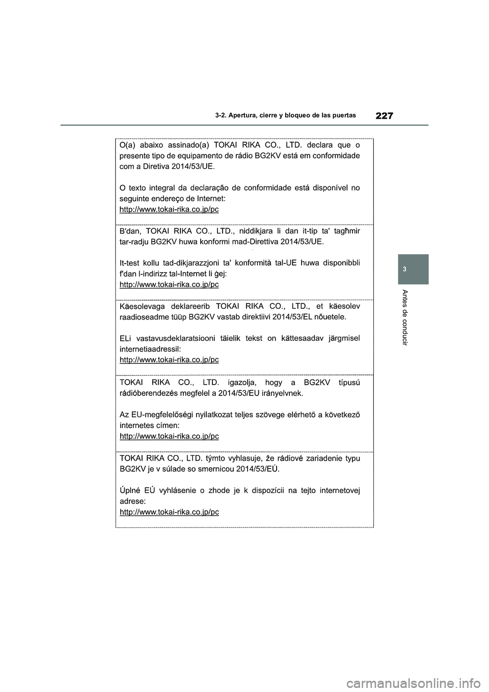 TOYOTA RAV4 2019  Manual del propietario (in Spanish) 227
3 3-2. Apertura, cierre y bloqueo de las puertas
Antes de conducir 