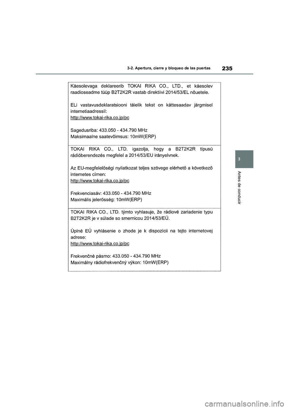 TOYOTA RAV4 2019  Manual del propietario (in Spanish) 235
3 3-2. Apertura, cierre y bloqueo de las puertas
Antes de conducir 