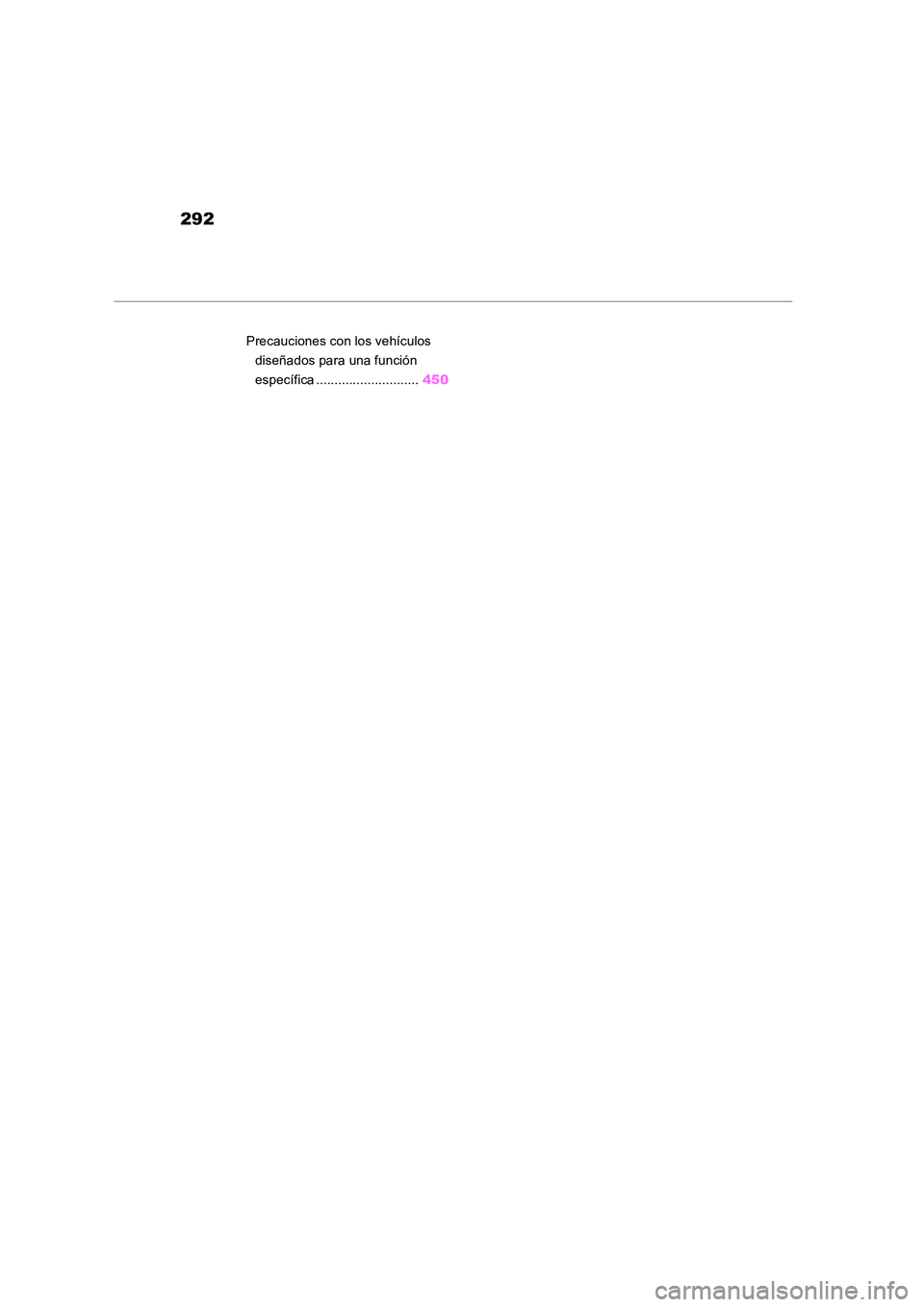 TOYOTA RAV4 2019  Manual del propietario (in Spanish) 292
Precauciones con los vehículos  
diseñados para una función 
específica ............................ 450 