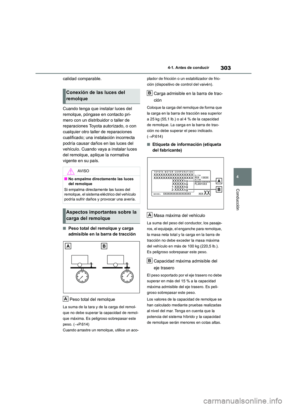 TOYOTA RAV4 2019 Manual del propietario (in Spanish) 303
4
4-1. Antes de conducir
Conducción
calidad comparable.
Cuando tenga que instalar luces del
remolque, póngase en contacto pri-
mero con un distribuidor o taller de
reparaciones Toyota autor TOYOTA RAV4 2019 Manual del propietario (in Spanish) 303
4
4-1. Antes de conducir
Conducción
calidad comparable.
Cuando tenga que instalar luces del
remolque, póngase en contacto pri-
mero con un distribuidor o taller de
reparaciones Toyota autor