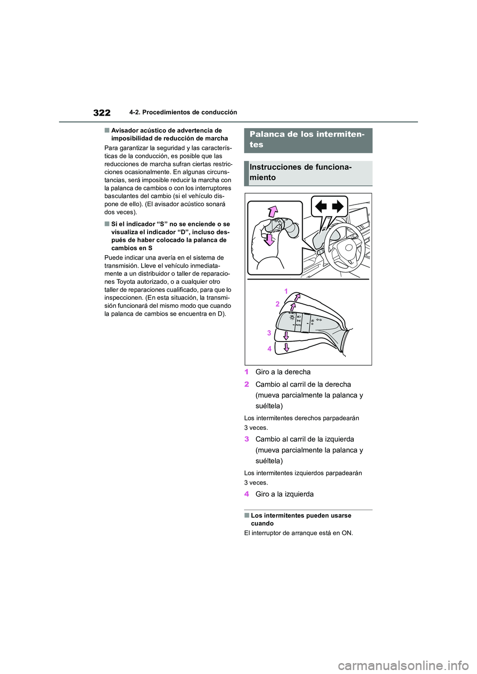 TOYOTA RAV4 2019 Manual del propietario (in Spanish) 3224-2. Procedimientos de conducción
■Avisador acústico de advertencia de imposibilidad de reducción de marcha
Para garantizar la seguridad y las caracterís- ticas de la conducción, es posibl TOYOTA RAV4 2019 Manual del propietario (in Spanish) 3224-2. Procedimientos de conducción
■Avisador acústico de advertencia de imposibilidad de reducción de marcha
Para garantizar la seguridad y las caracterís- ticas de la conducción, es posibl