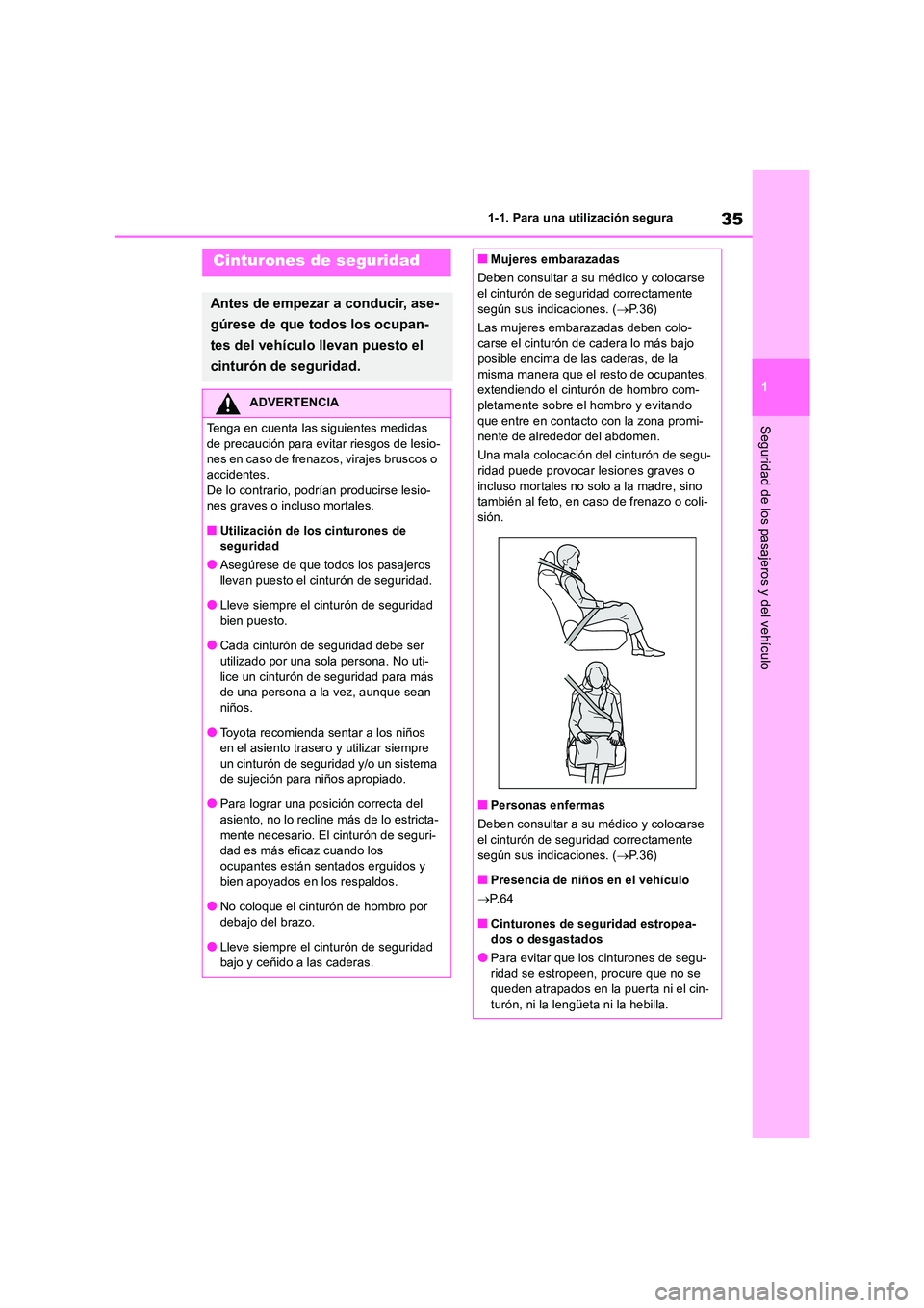 TOYOTA RAV4 2019 Manual del propietario (in Spanish) 35
1
1-1. Para una utilización segura
Seguridad de los pasajeros y del vehículo
Cinturones de seguridad
Antes de empezar a conducir, ase-
gúrese de que todos los ocupan-
tes del vehículo llevan TOYOTA RAV4 2019 Manual del propietario (in Spanish) 35
1
1-1. Para una utilización segura
Seguridad de los pasajeros y del vehículo
Cinturones de seguridad
Antes de empezar a conducir, ase-
gúrese de que todos los ocupan-
tes del vehículo llevan