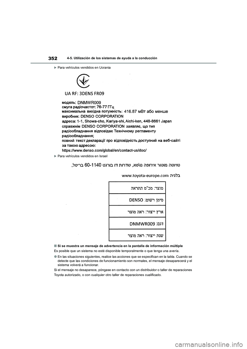 TOYOTA RAV4 2019  Manual del propietario (in Spanish) 3524-5. Utilización de los sistemas de ayuda a la conducción
Para vehículos vendidos en Ucrania
Para vehículos vendidos en Israel
■Si se muestra un mensaje de advertencia en la pantalla de